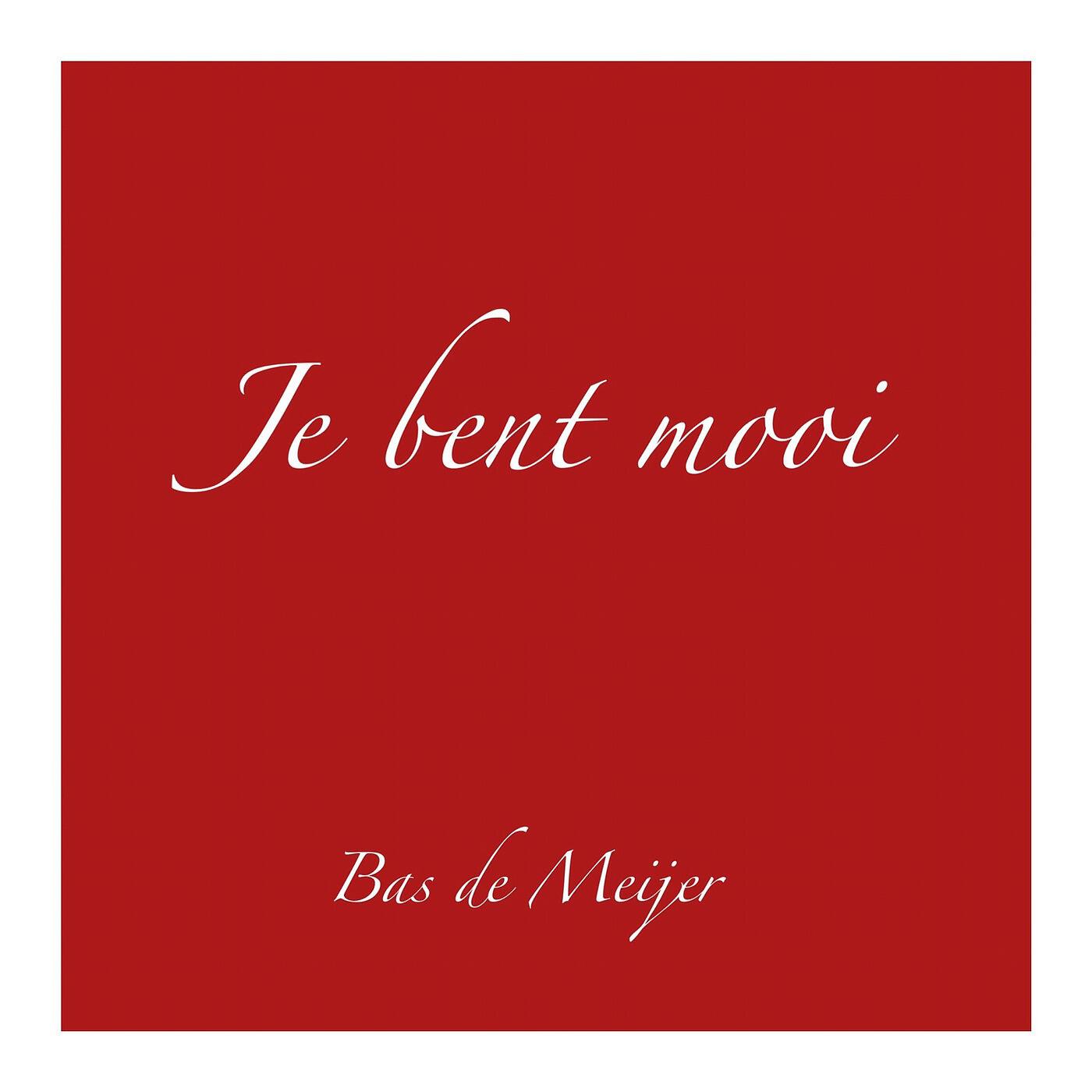 Bas de Meijer - Je Bent Mooi