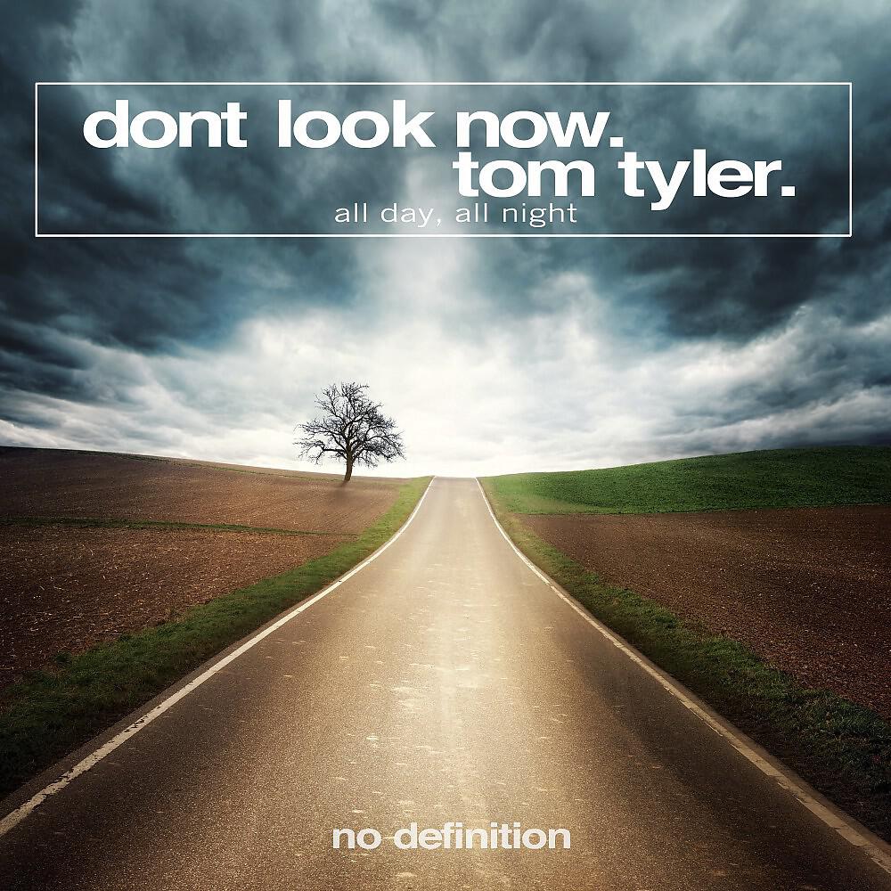 Dont Look Now & Tom Tyler - All Day, All Night (Original Club Mix)