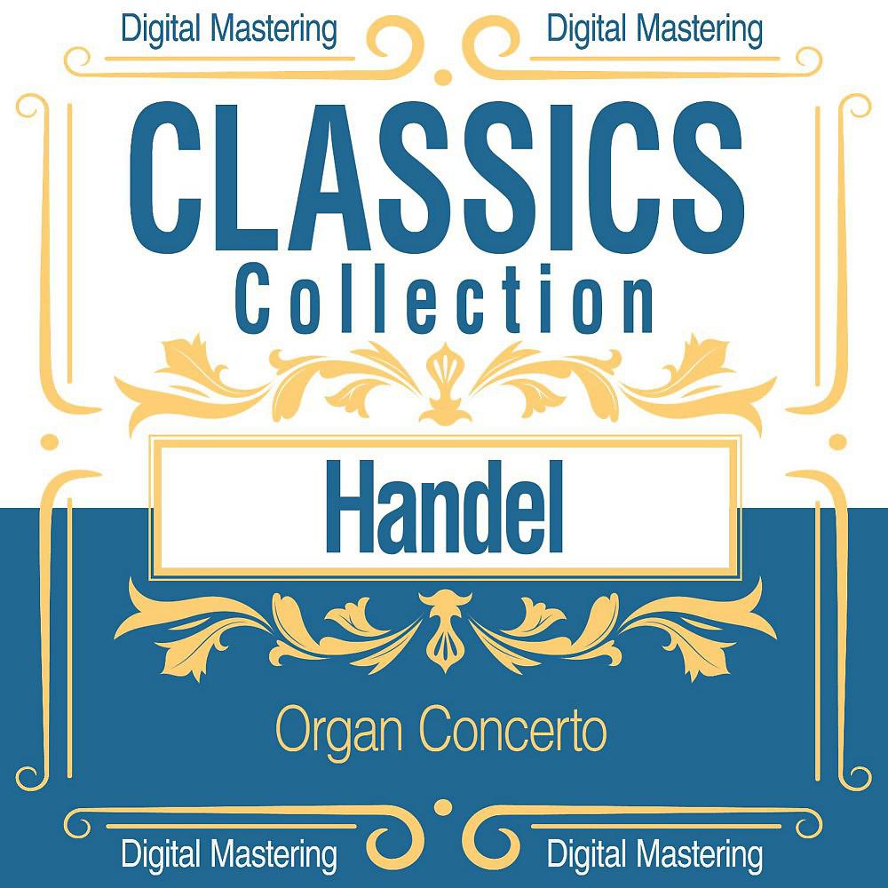 Постер альбома Handel, Organ Concerto (Classics Collection)