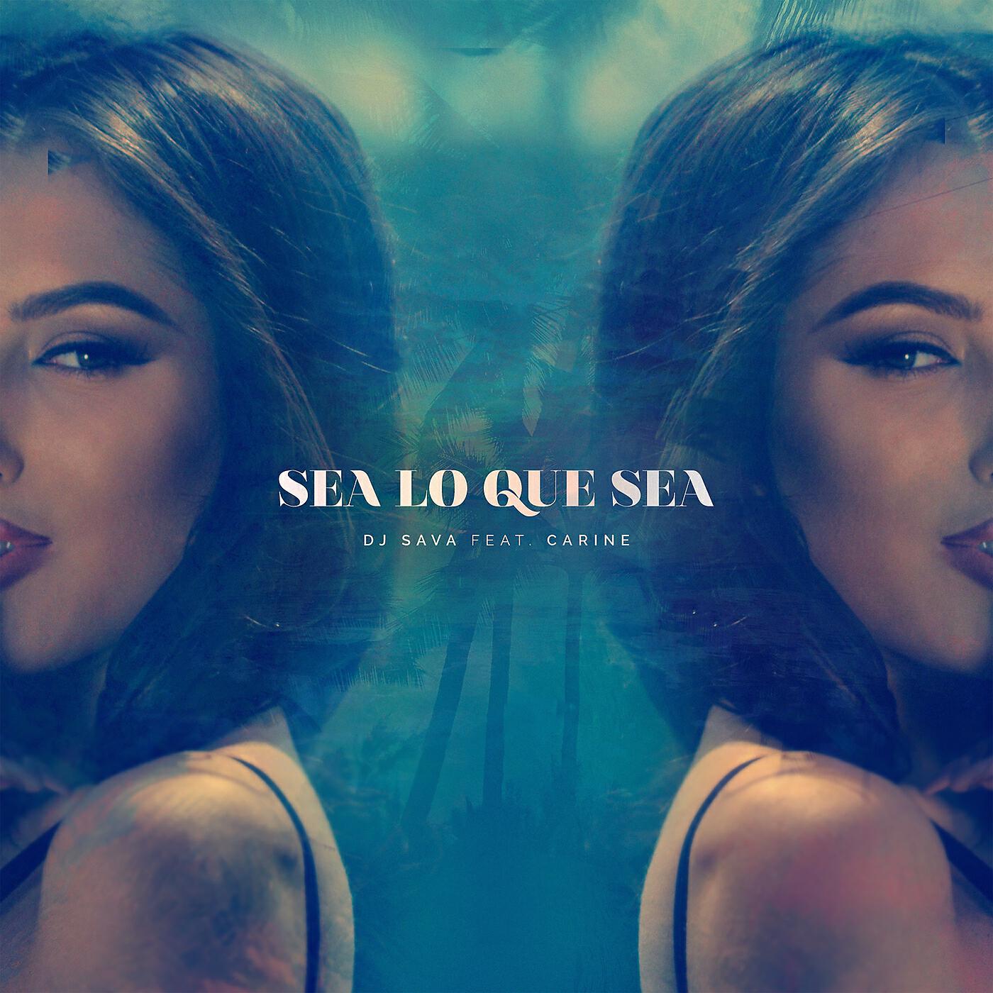 DJ SAVA - Sea Lo Que Sea (Radio Edit) feat. Carine