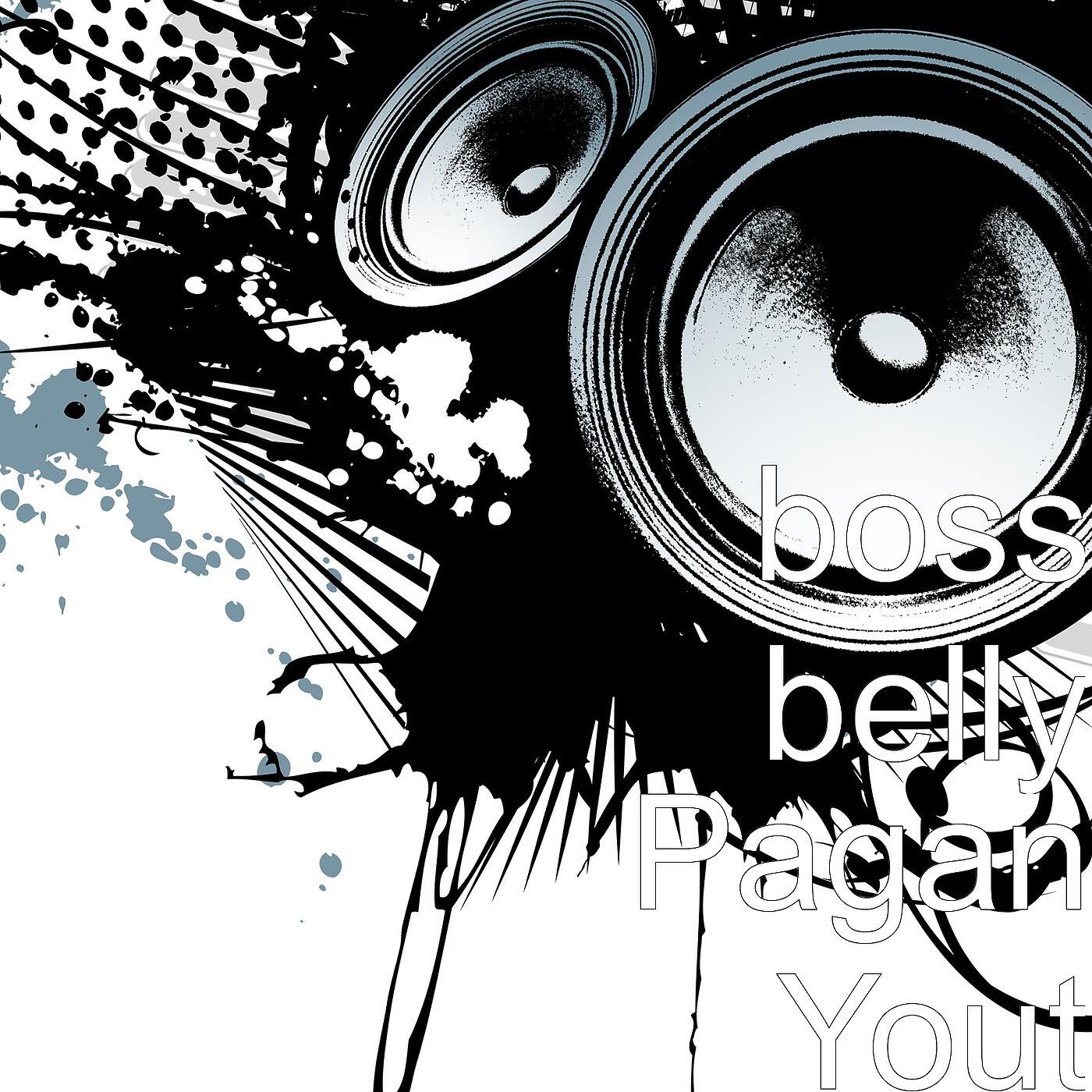 Boss Belly - Pagan Yout