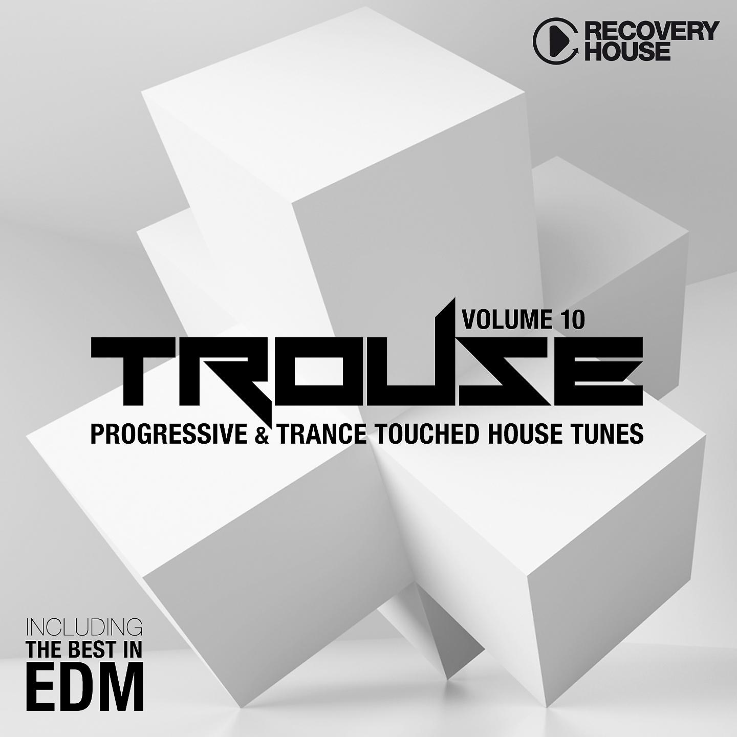 Постер альбома Trouse!, Vol. 10 - Progressive & Trance Touched House Tunes