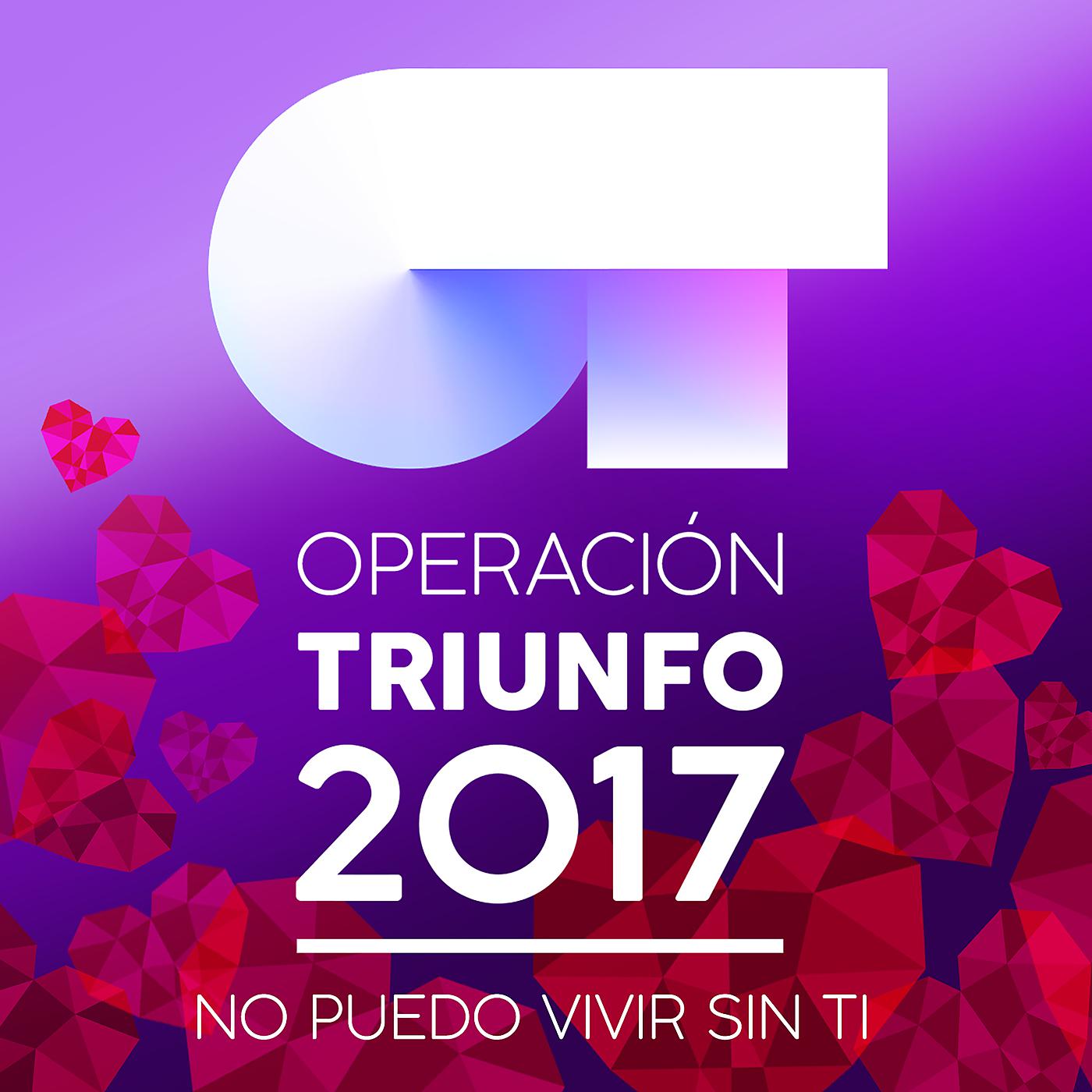 Постер альбома Operación Triunfo 2017 (No Puedo Vivir Sin Ti)