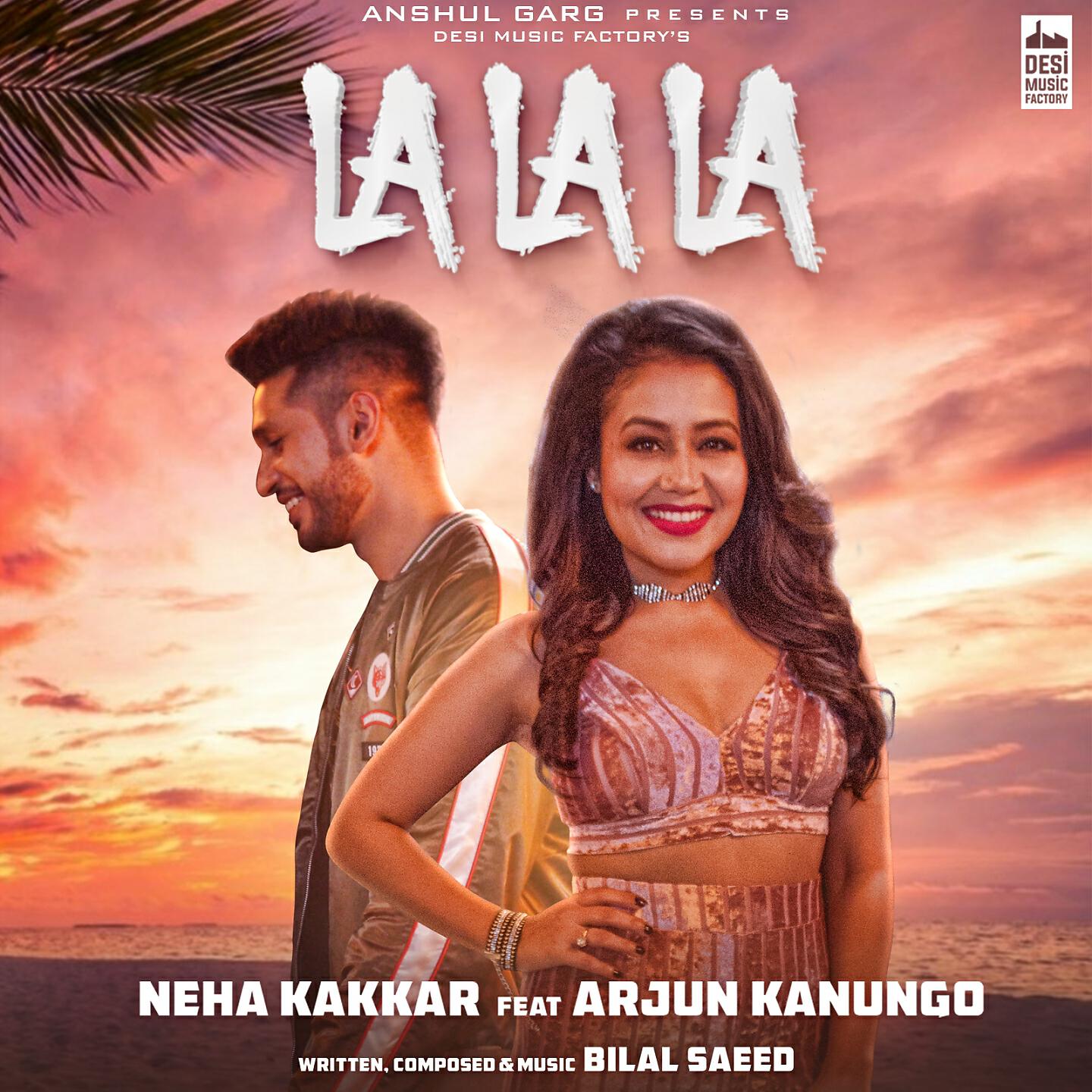 Neha Kakkar - La La La