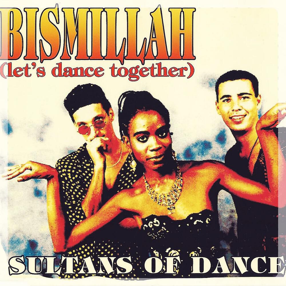 Sultans Of Dance - Bismillah ( Let's Dance Together ) [Trance Mix]
