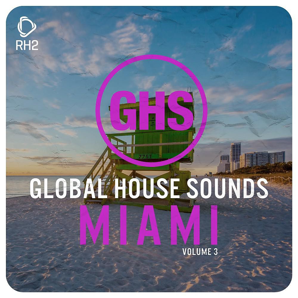 Постер альбома Global House Sounds - Miami, Vol. 3