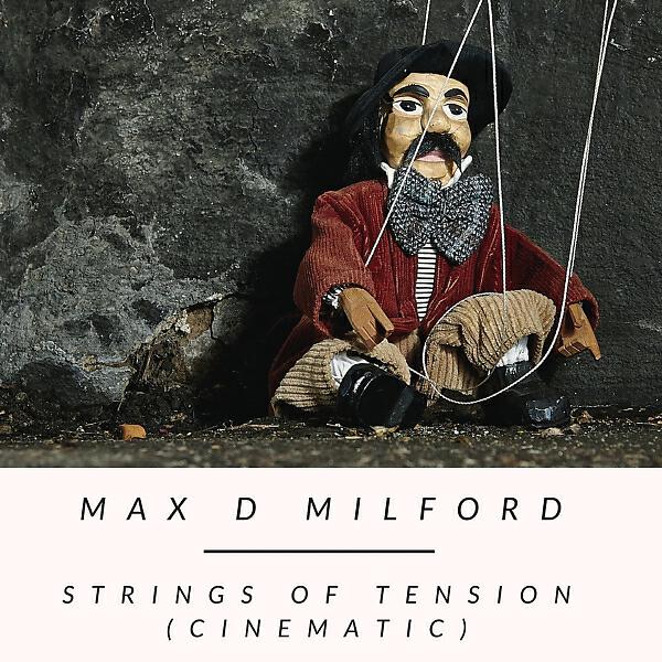 Max D Milford - Strings of tension (cinematic)
