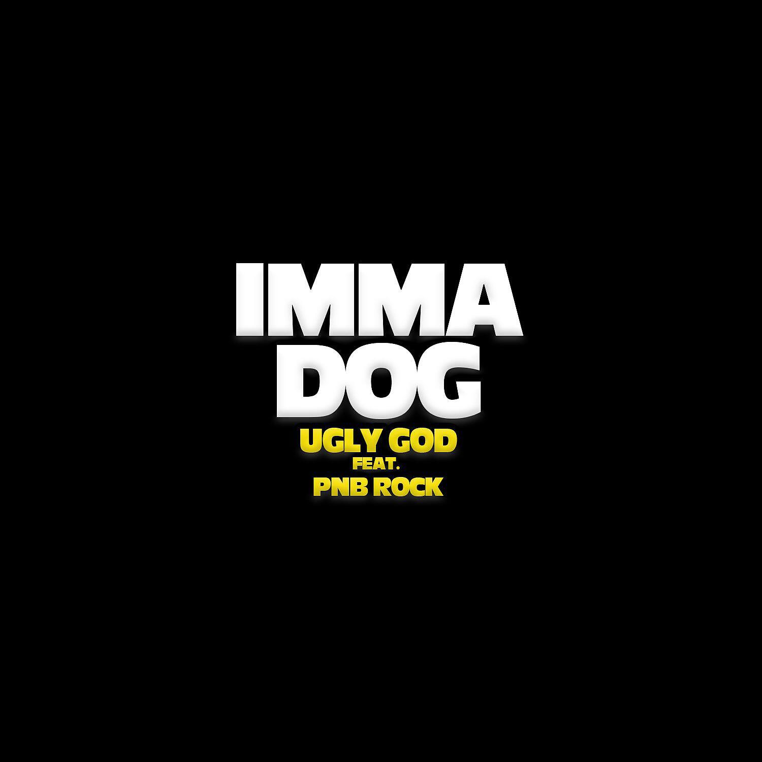 Ugly God - Imma Dog (feat. PnB Rock)
