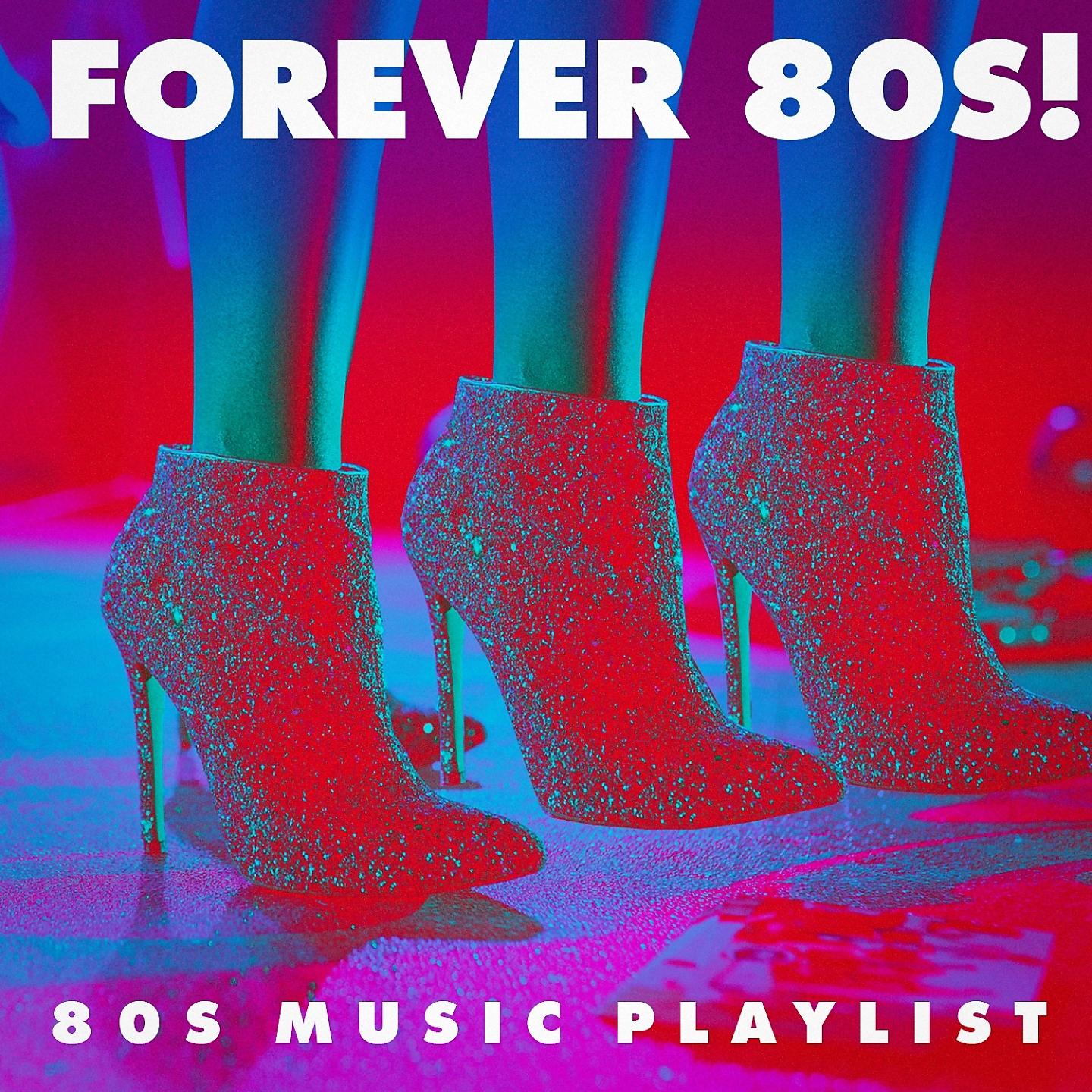 Постер альбома Forever 80S! - 80S Music Playlist