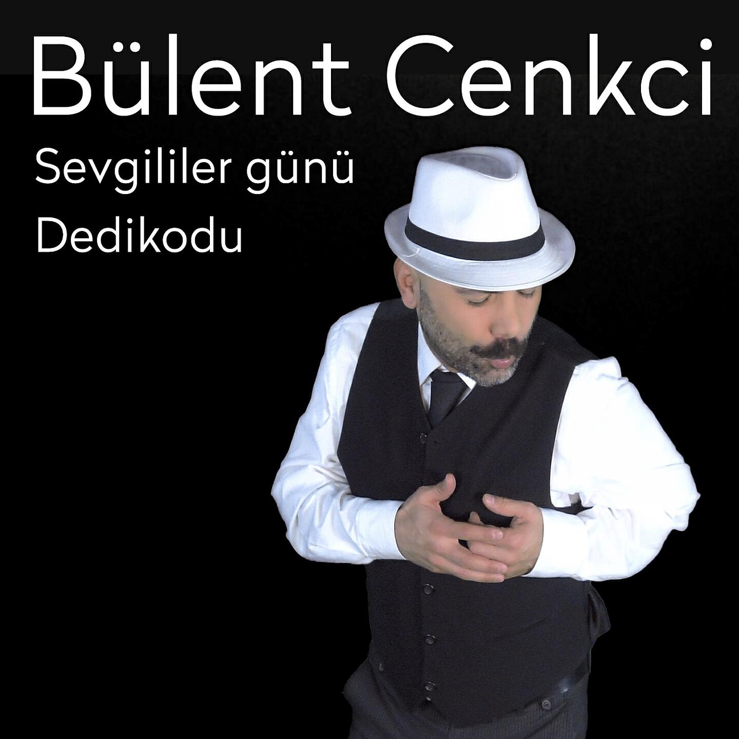 Bülent Cenkci - Sevgililer Günü Dedikodu