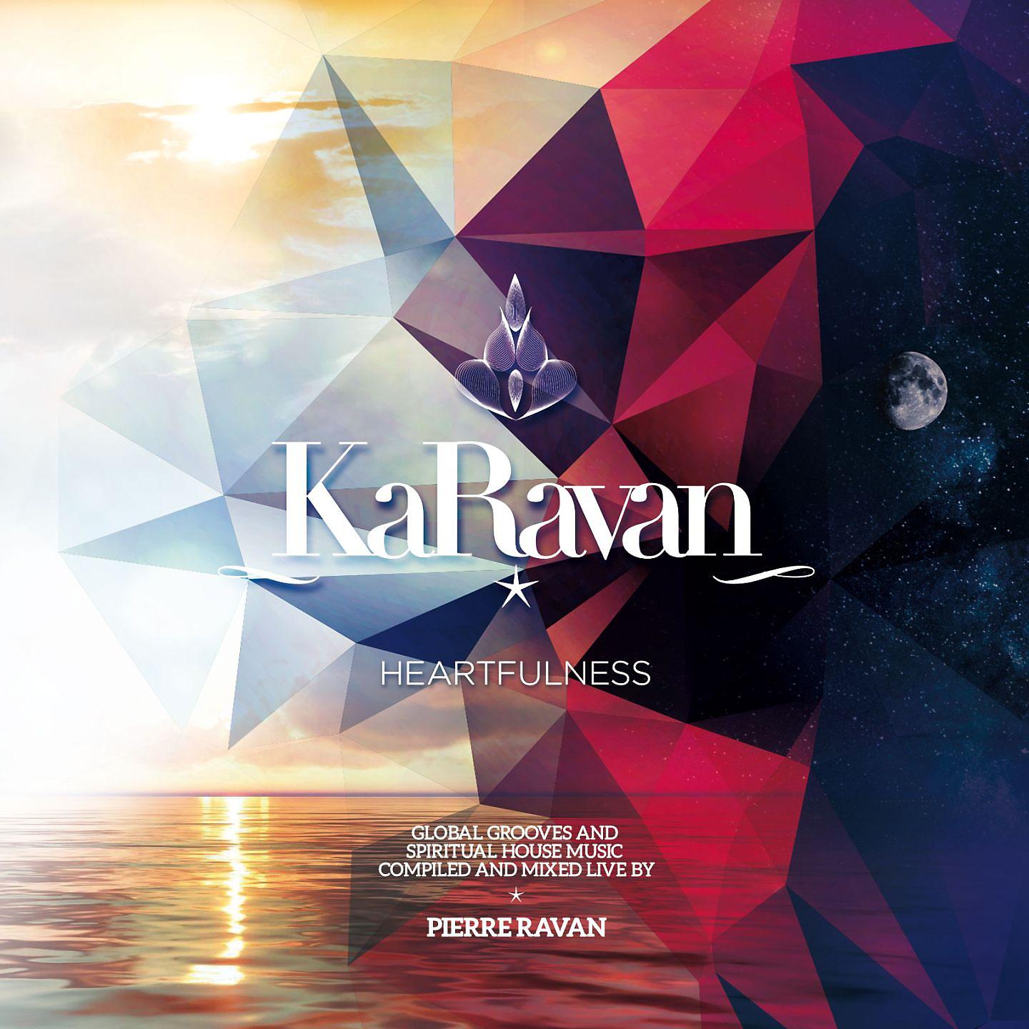 Постер альбома KaRavan, Vol. 10 - Heartfullness (Compiled by Pierre Ravan)