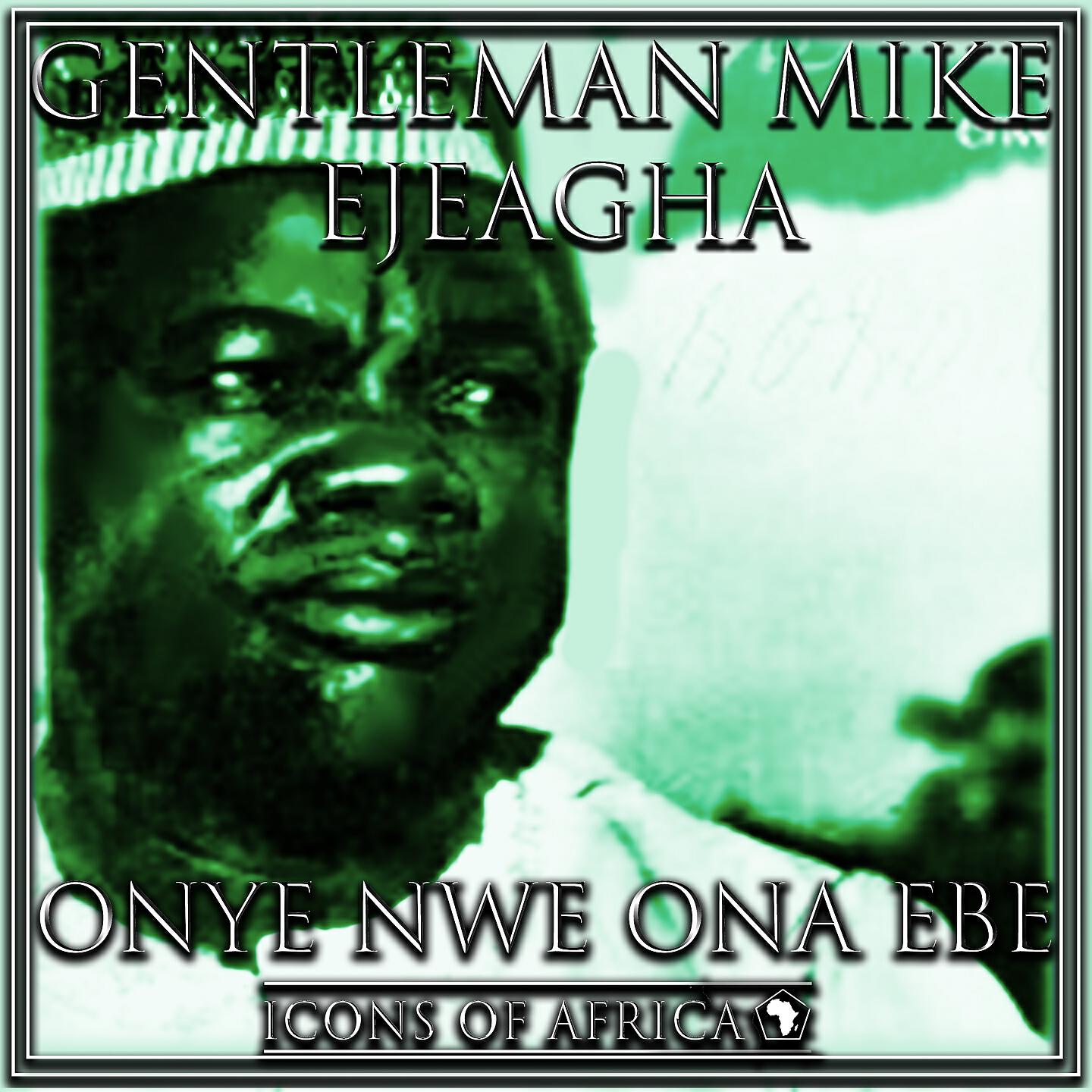 Gentleman Mike Ejeagha - Nke Onye Adi Ayanjo