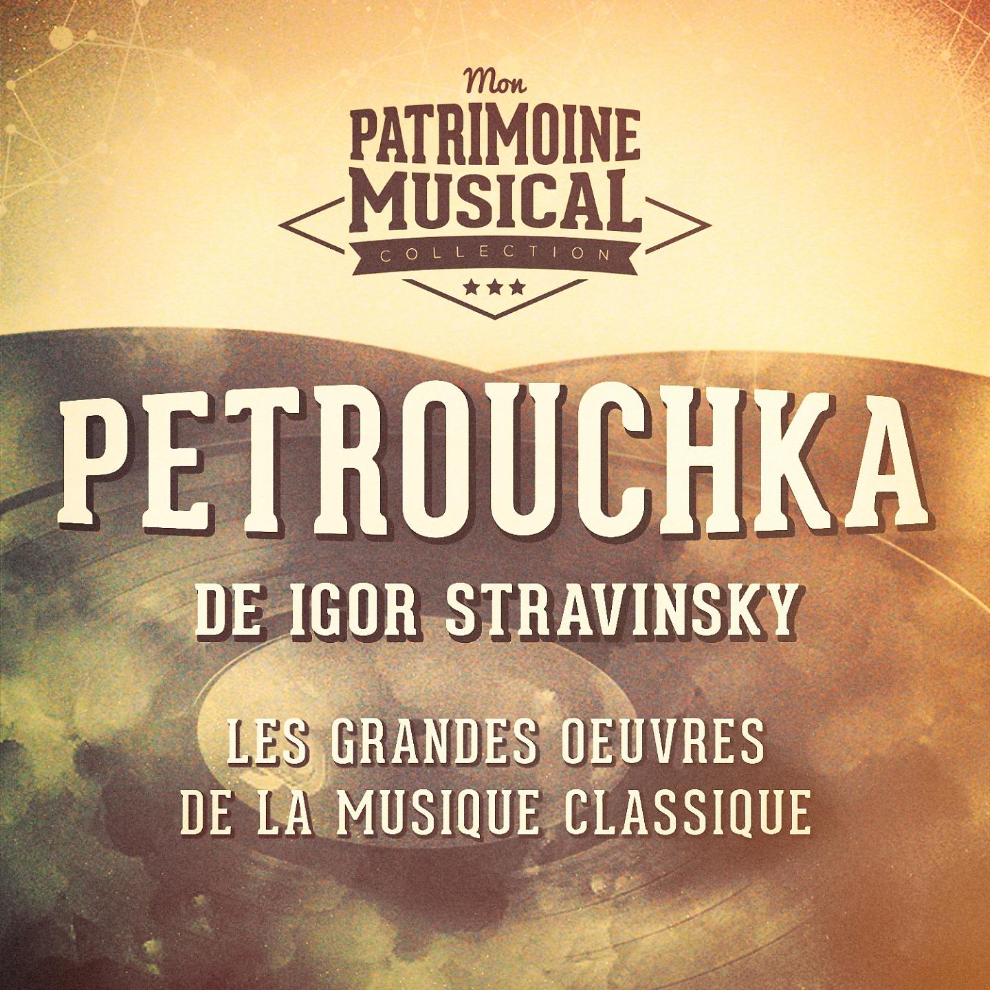Постер альбома Les grandes œuvres de la musique classique : « petrouchka » de igor stravinsky
