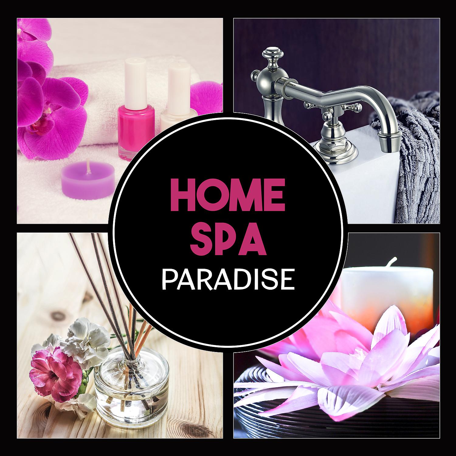 Постер альбома Home Spa Paradise – Healing Treatments with Keep Calm Music, Self Care Moments, Return to Peace, Soothe Your Body, Time for Stress Relief