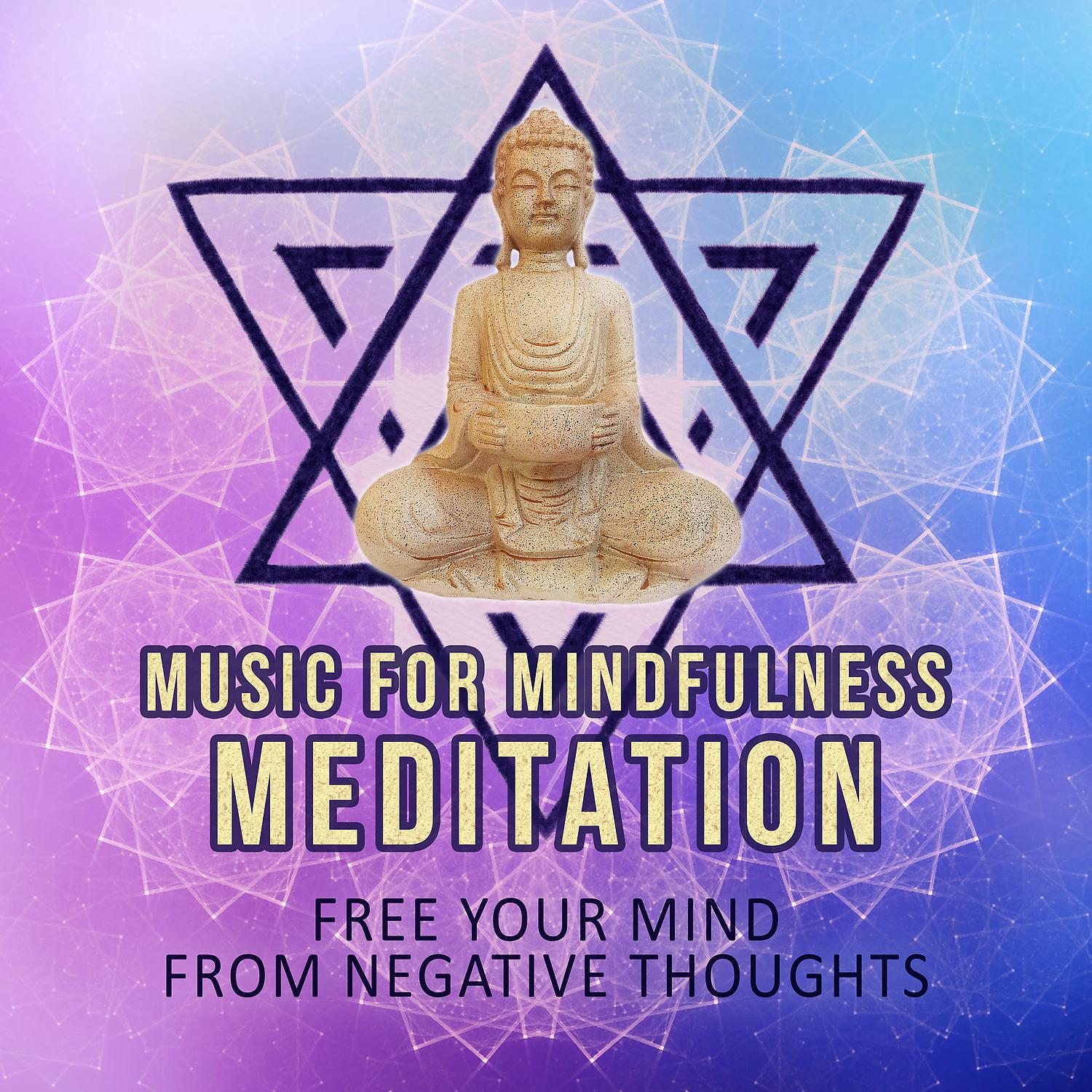 Постер альбома Music for Mindfulness Meditation: Balance Self-Esteem, Free Your Mind from Negative Thoughts, Build Confidence and Peace