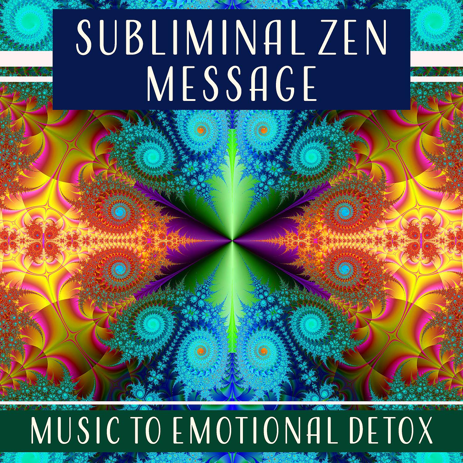 Постер альбома Subliminal Zen Message - Music to Emotional Detox, Build Up Your Confidence, Positive Healing Afirmations, Increase Self Esteem