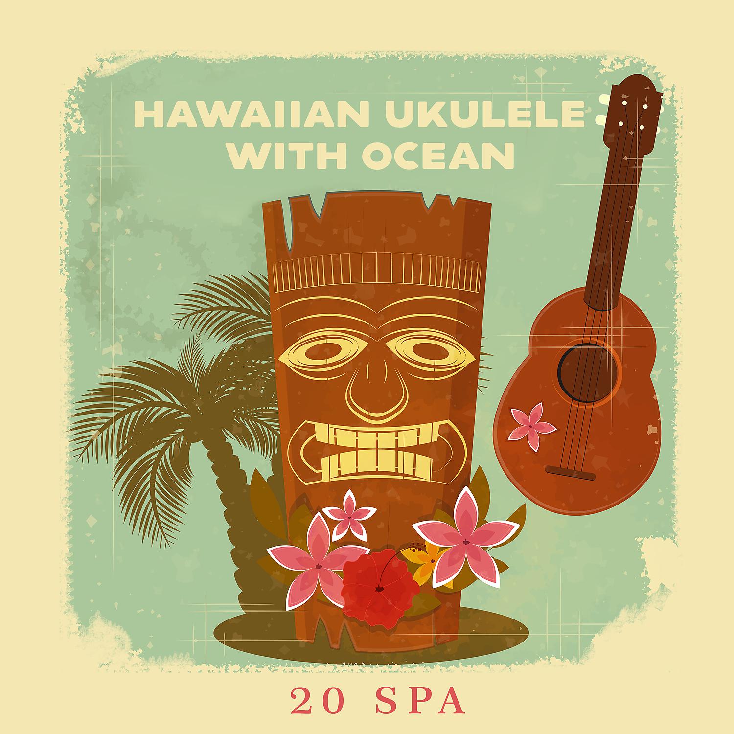 Постер альбома Hawaiian Ukulele with Ocean: Best 20 Soothing Spa Relaxation