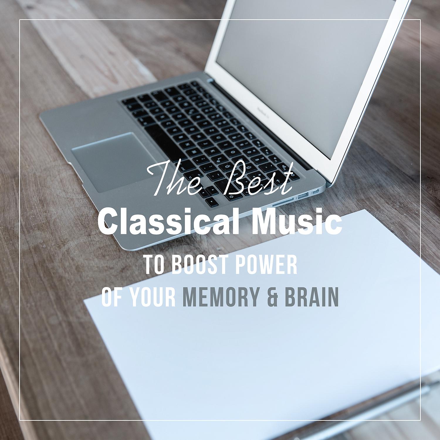 Постер альбома The Best Classical Music to Boost Power of Your Memory & Brain: Essential Pieces for Easy Learning & Focus