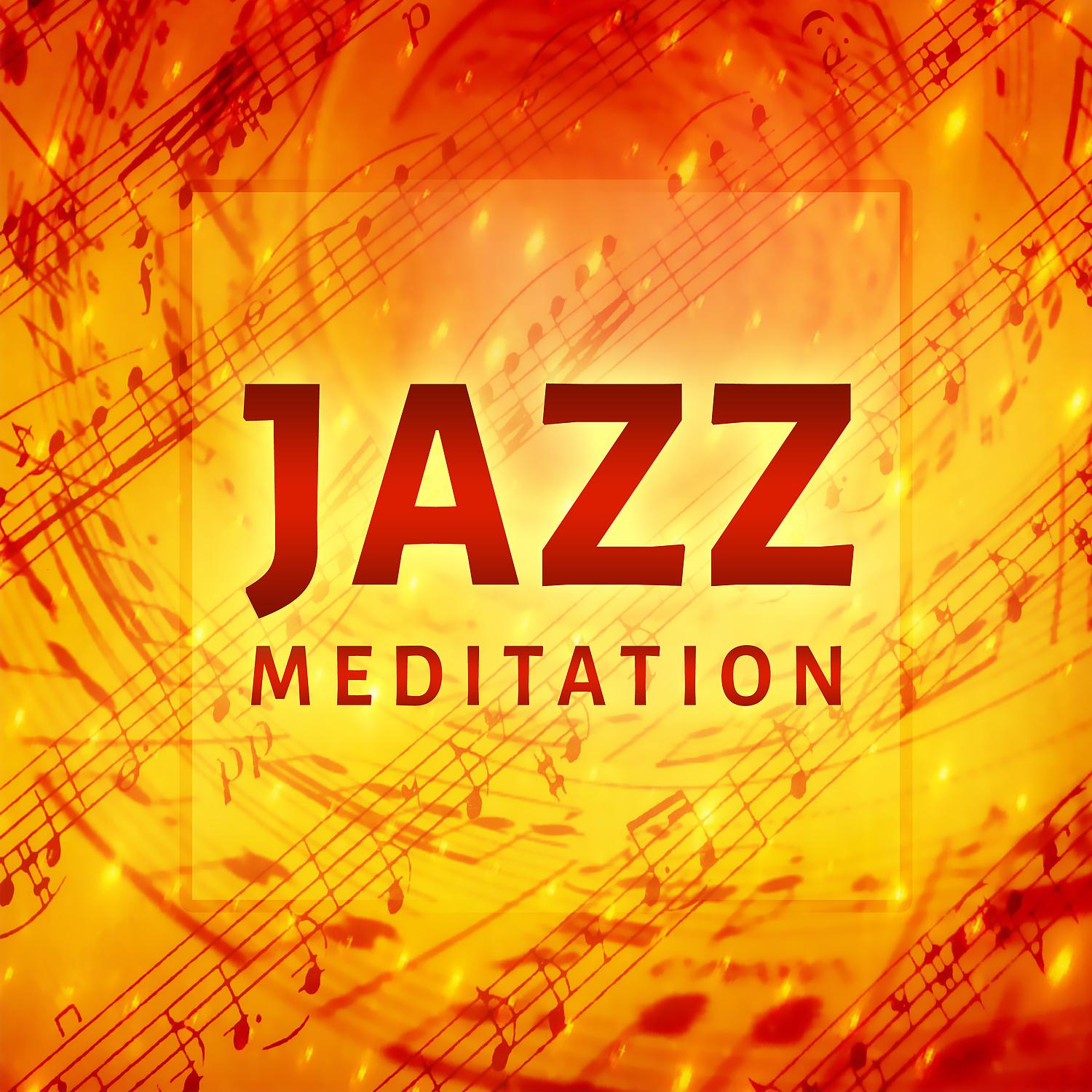 Постер альбома Jazz Meditation – Chilled Jazz, Jazz to Relax, Easy Listening, Calm Meditation with Jazz Music