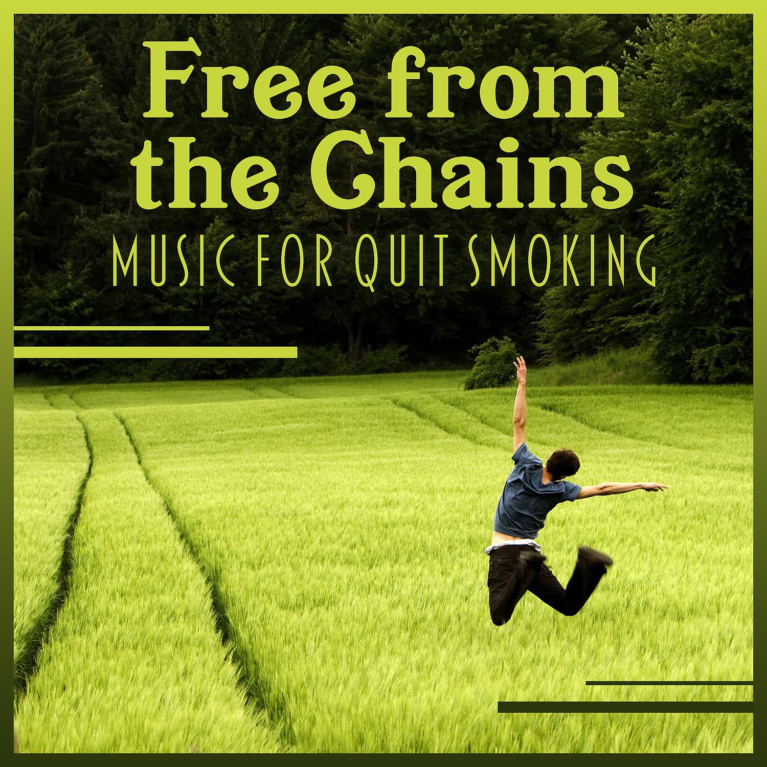 Постер альбома Free from the Chains – Music for Quit Smoking: Anti Stress Hypnosis, Relaxing New Age Ambient, Breaking Bad Habits, Calm Addiction Therapy