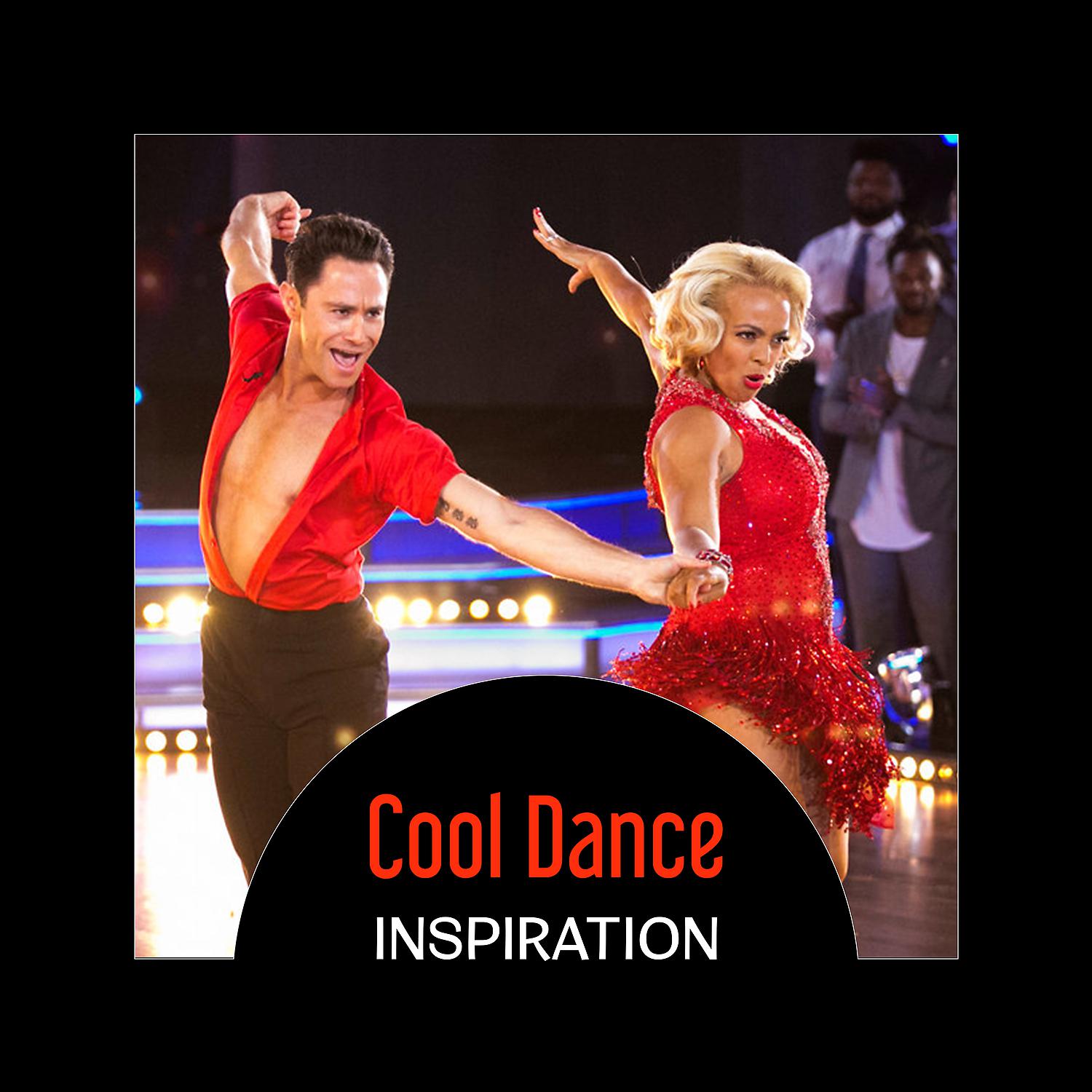 Постер альбома Cool Dance Inspiration – Bolero, Salsa, Cha Cha, Timba, Bachata, Perfect Music for Movements in Latin Rhythm