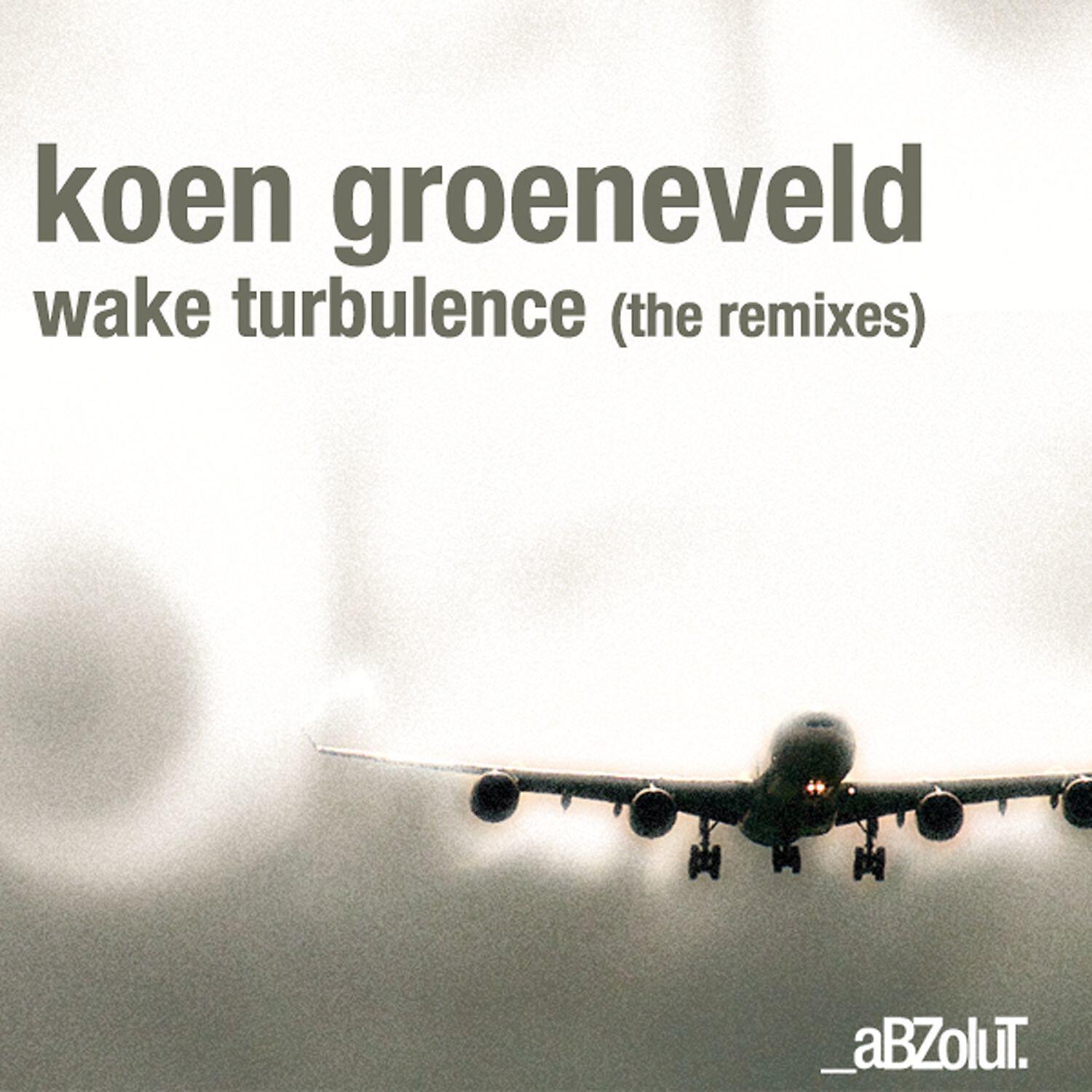 Koen Groeneveld - Wake Turbulence (Koen Groeneveld & Addy van der Zwan Remix)