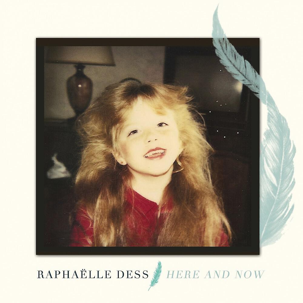 Raphaëlle Dess - Here and Now (Version EP 2018)