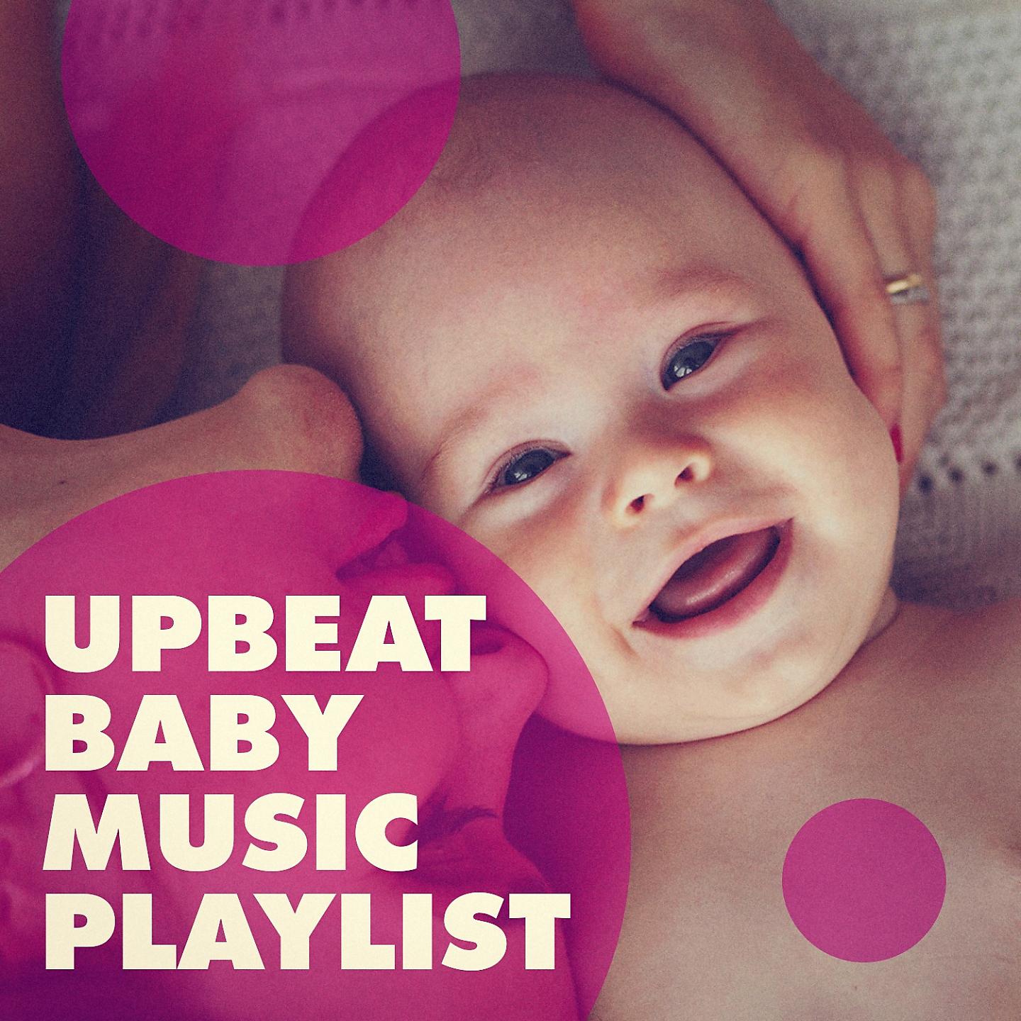 Постер альбома Upbeat Baby Music Playlist