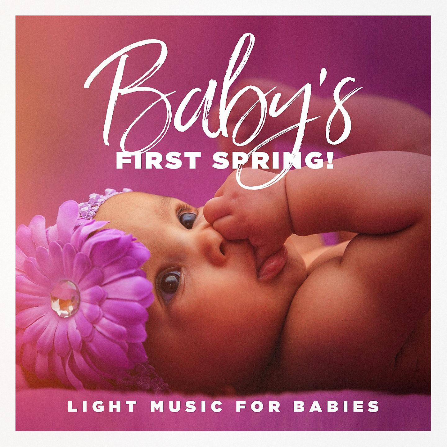 Постер альбома Baby's First Spring! - Light Music for Babies