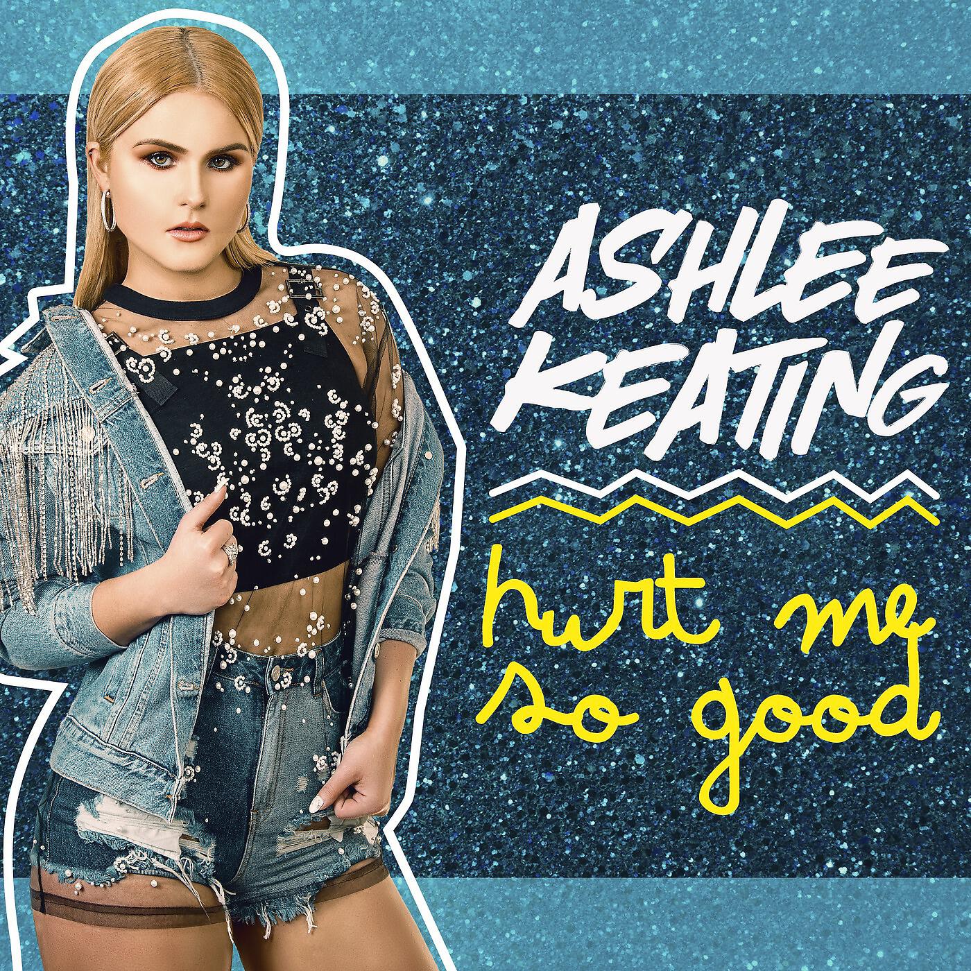 Ashlee Keating - Hurt Me so Good