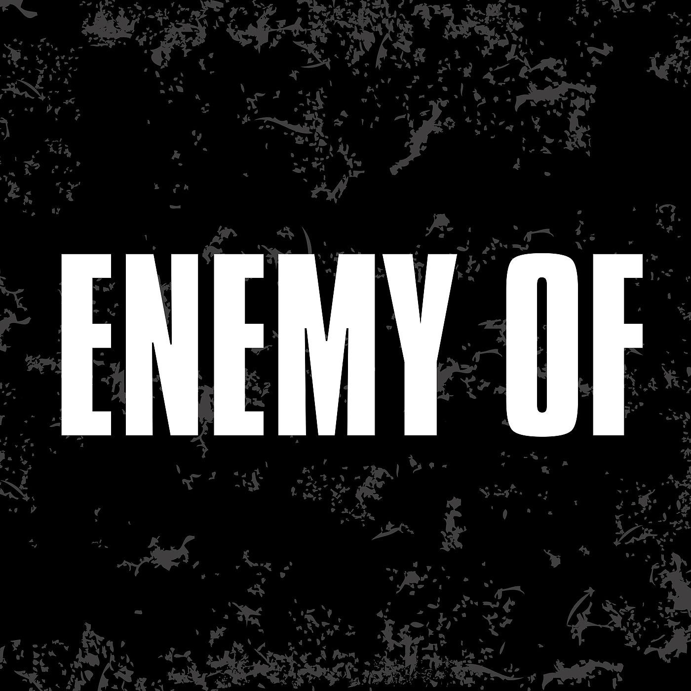 Постер альбома Enemy of (Radio Edit)