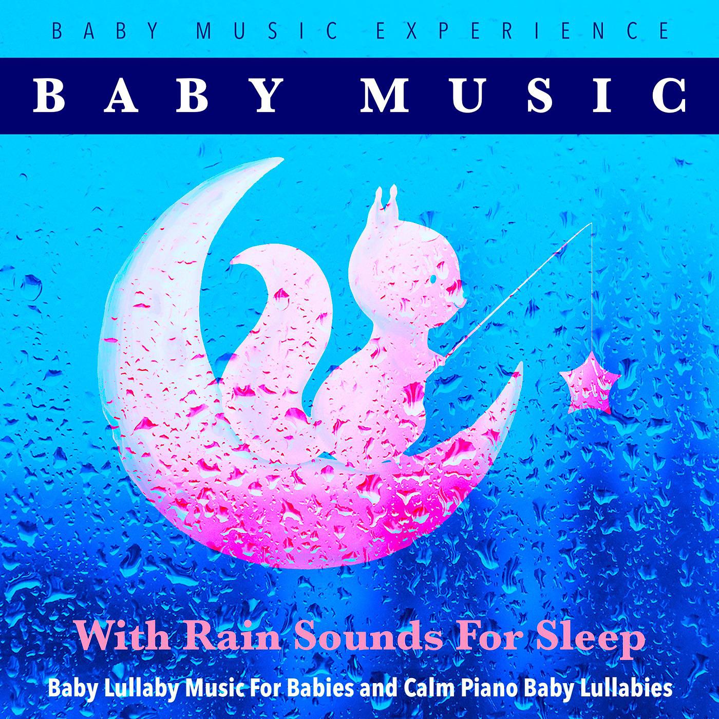 Постер альбома Baby Music With Rain Sounds for Sleep, Baby Lullaby Music for Babies and Calm Piano Baby Lullabies