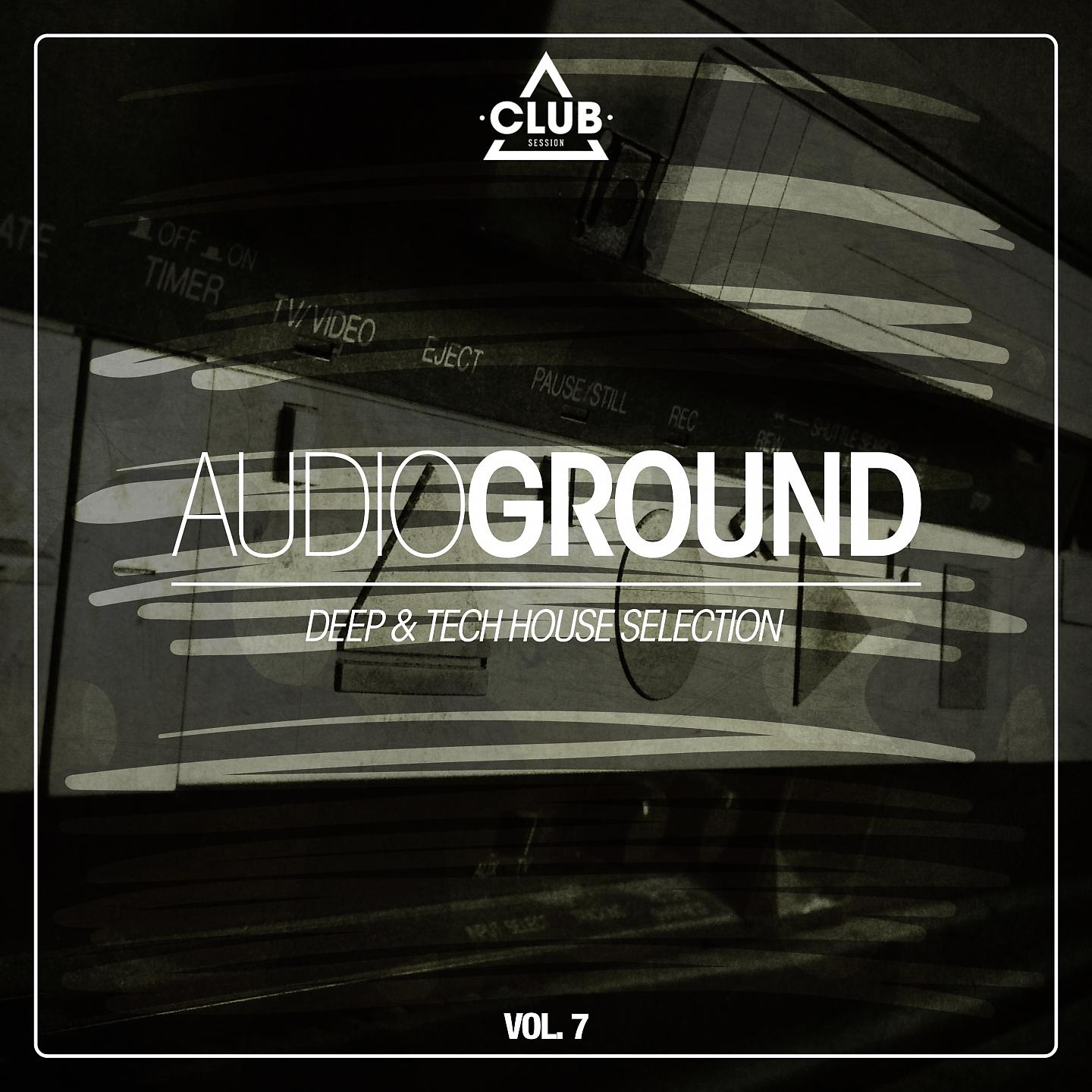 Постер альбома Audioground - Deep & Tech House Selection, Vol. 7