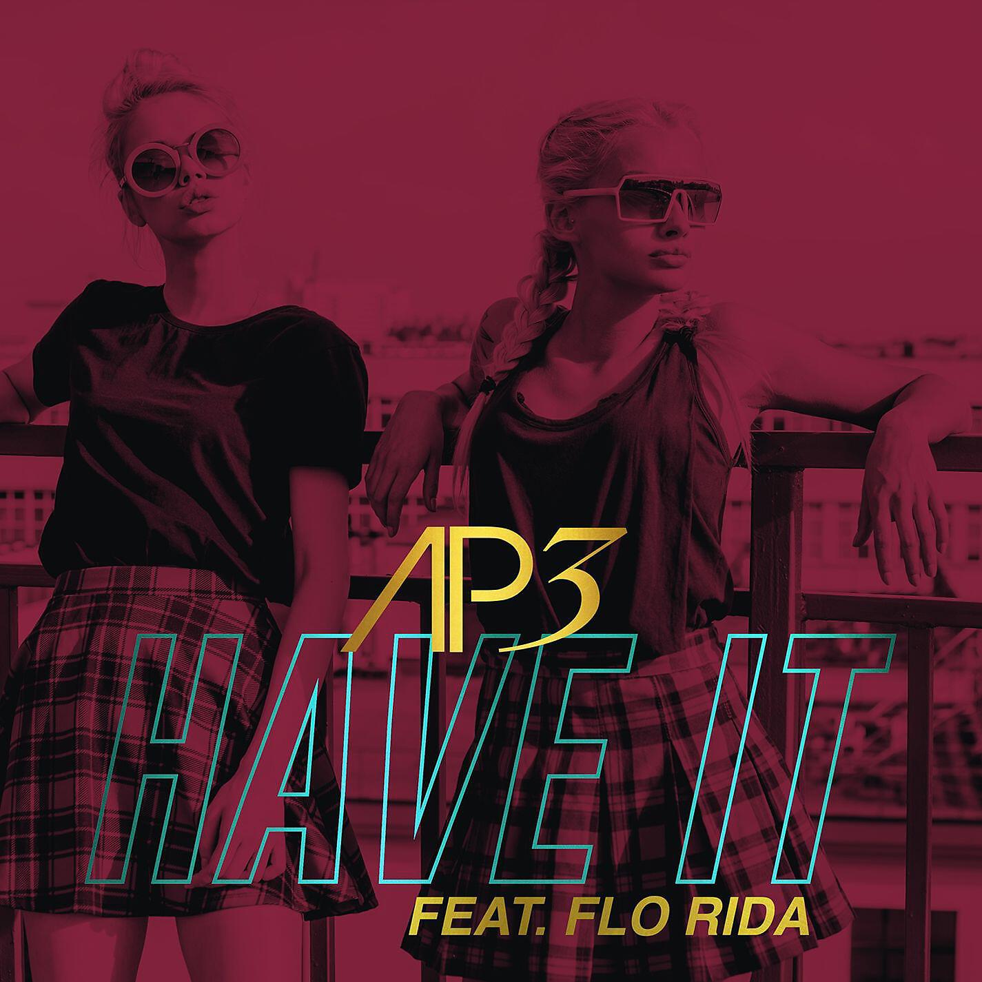 AP3 - Have It (feat. Flo Rida)