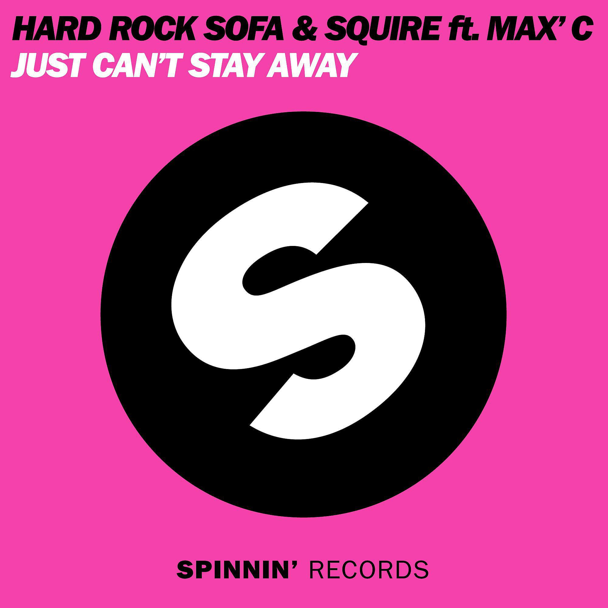 Hard Rock Sofa - Just Can't Stay Away (feat. Max'C)