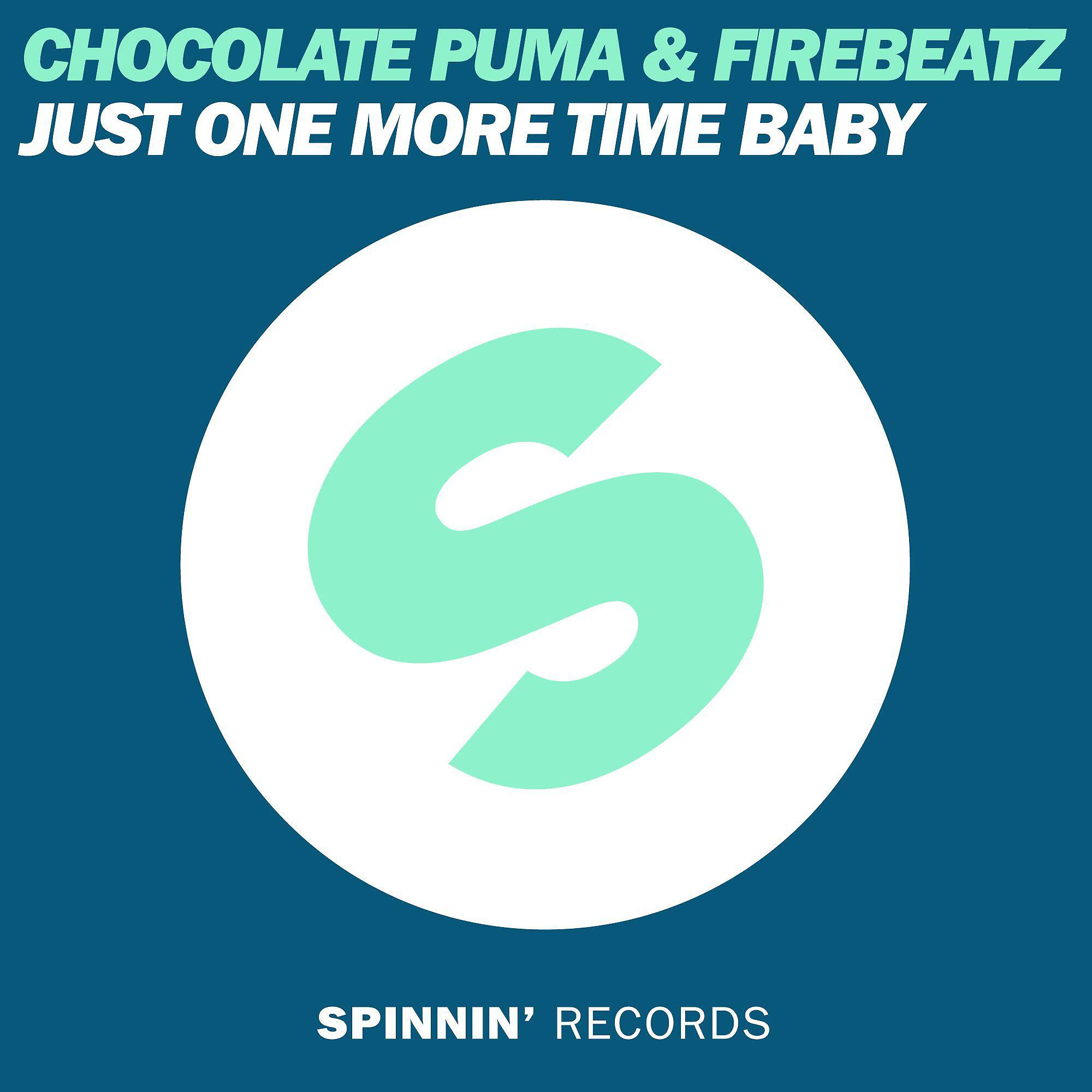 Chocolate Puma - Just One More Time Baby