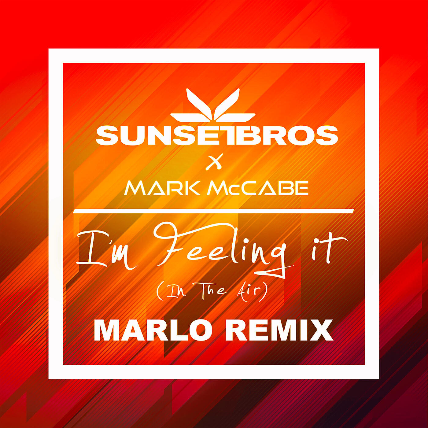 Sunset Bros - I'm Feeling It (In The Air) (Sunset Bros X Mark McCabe / MaRLo Remix)