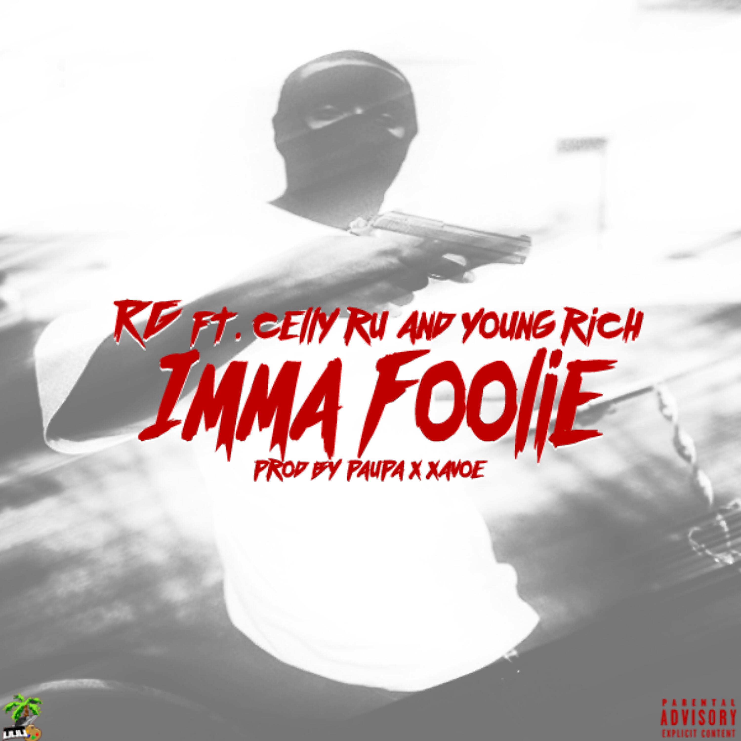 RG - Imma Foolie (feat. Celly Ru & Young Rich)