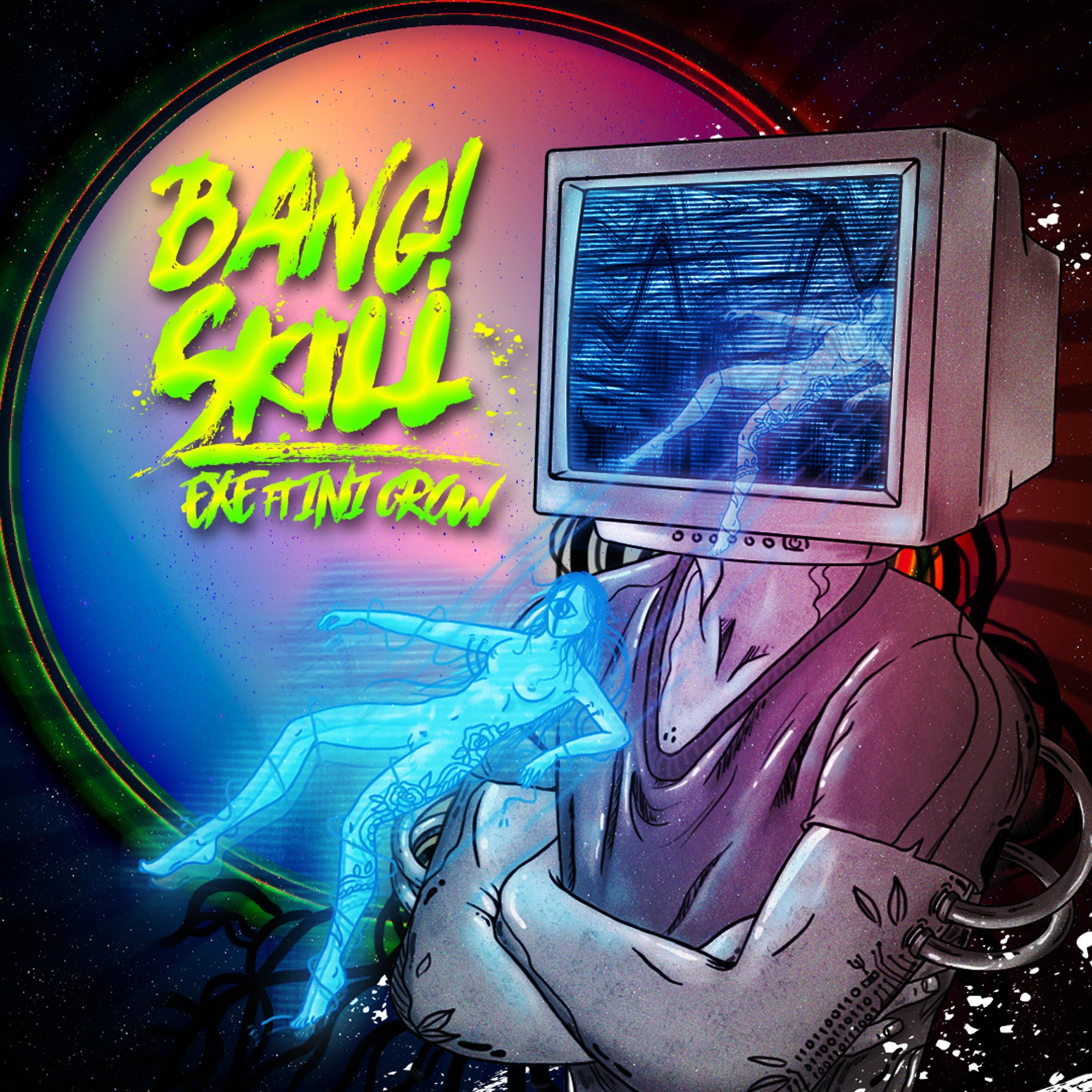 .exe - Bang Skill (feat. Ini Crow)