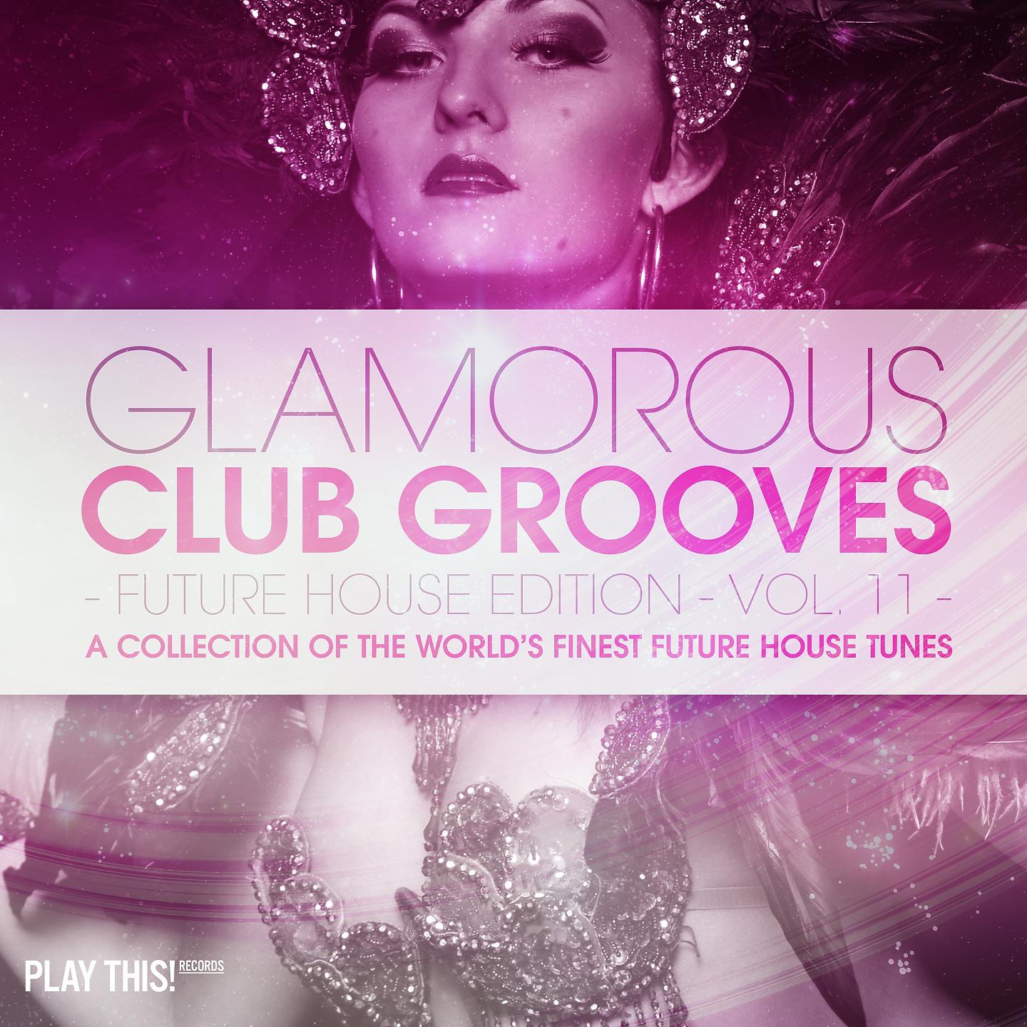 Постер альбома Glamorous Club Grooves - Future House Edition, Vol. 11