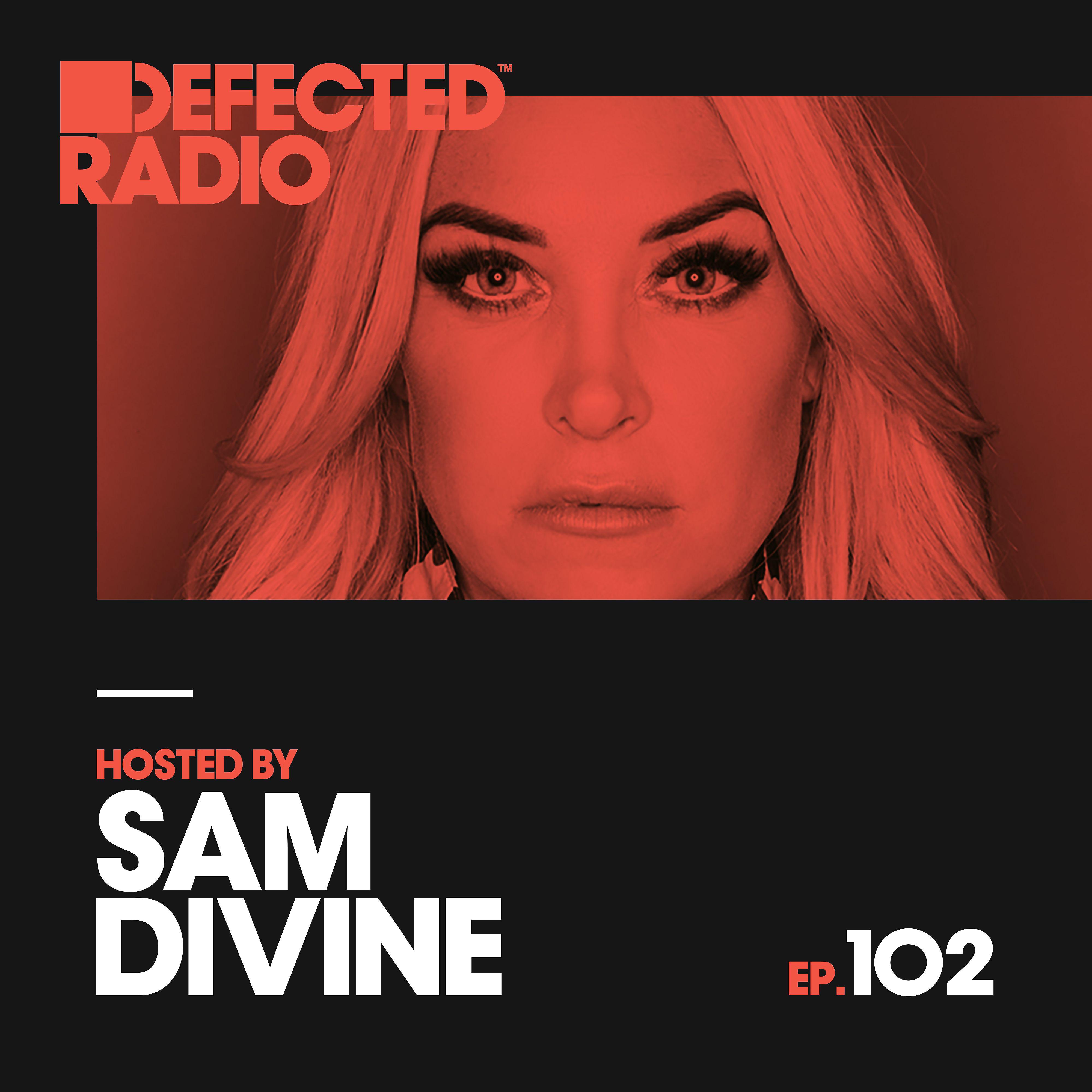 Постер альбома Defected Radio Episode 102 (hosted by Sam Divine)