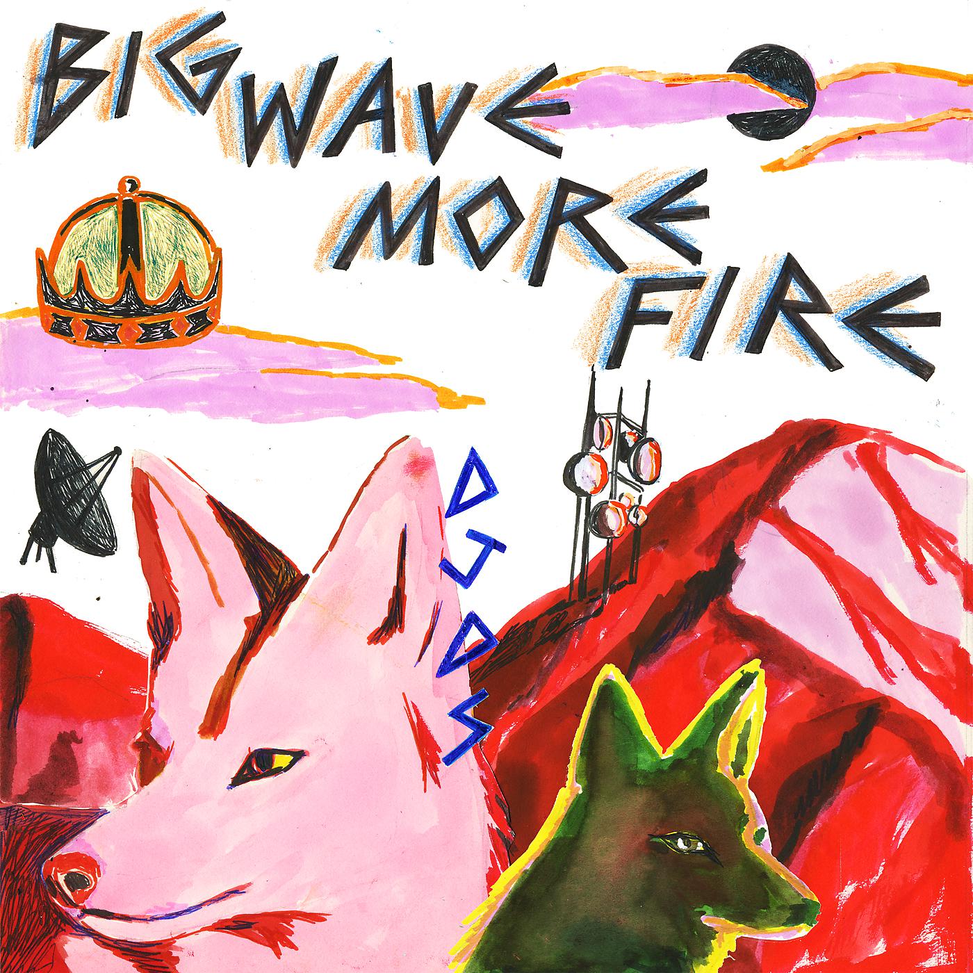 Постер альбома Big Wave More Fire