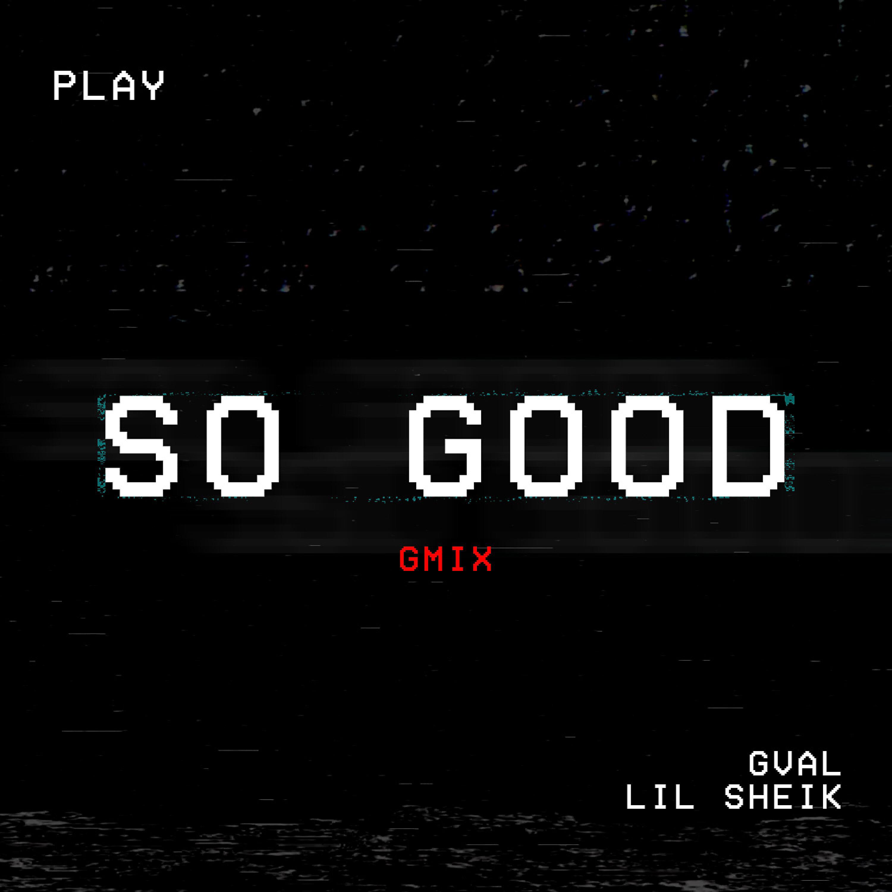 G-Val - So Good (feat. Lil Sheik)