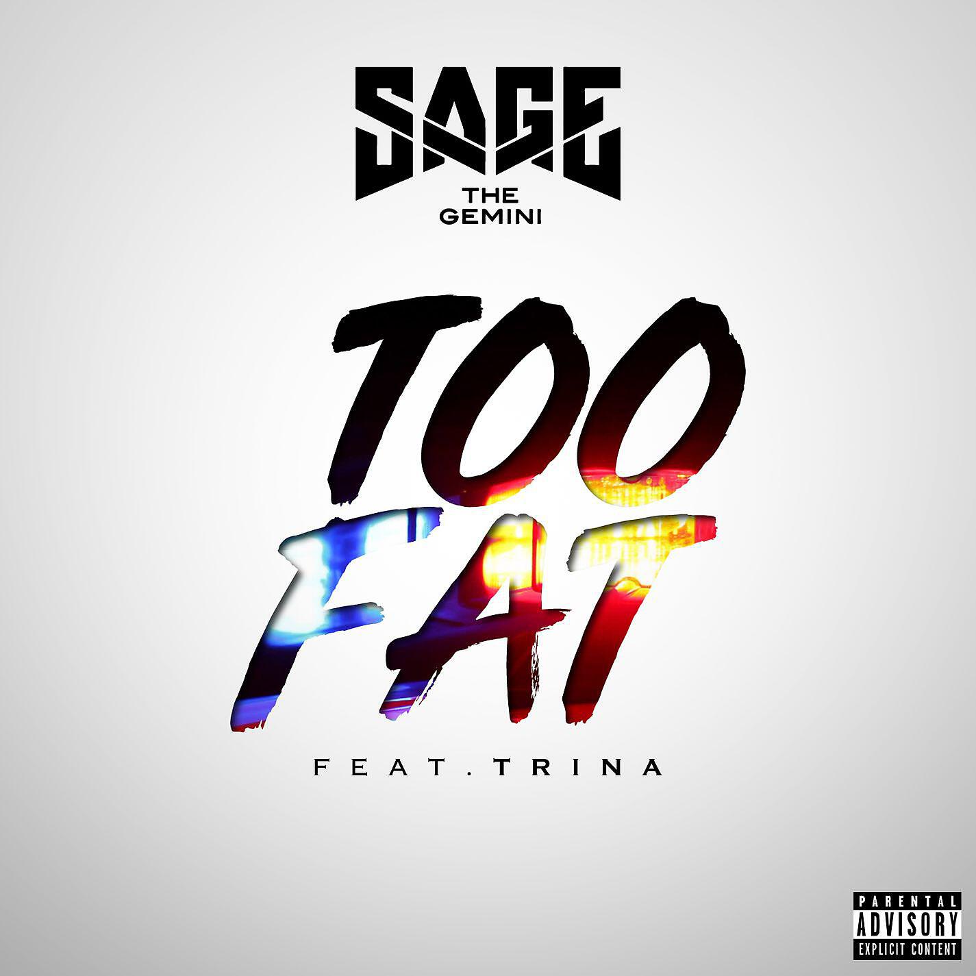 Sage The Gemini - Too Fat (feat. Trina)