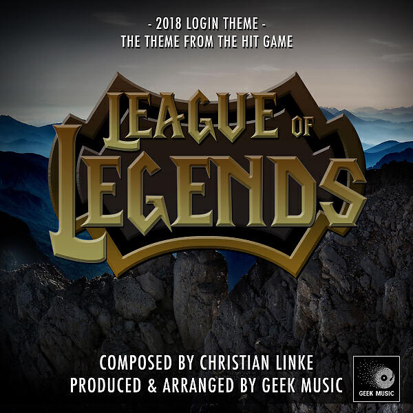 Geek Music - League Of Legends - 2018 Login Theme