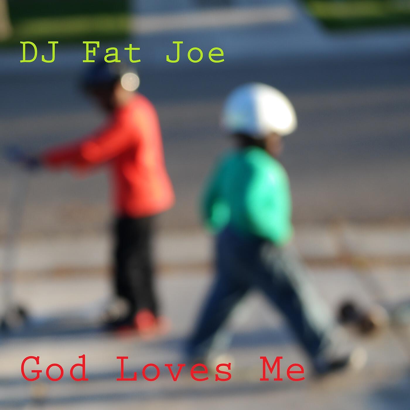 DJ Fat Joe - God Is Good to Us All