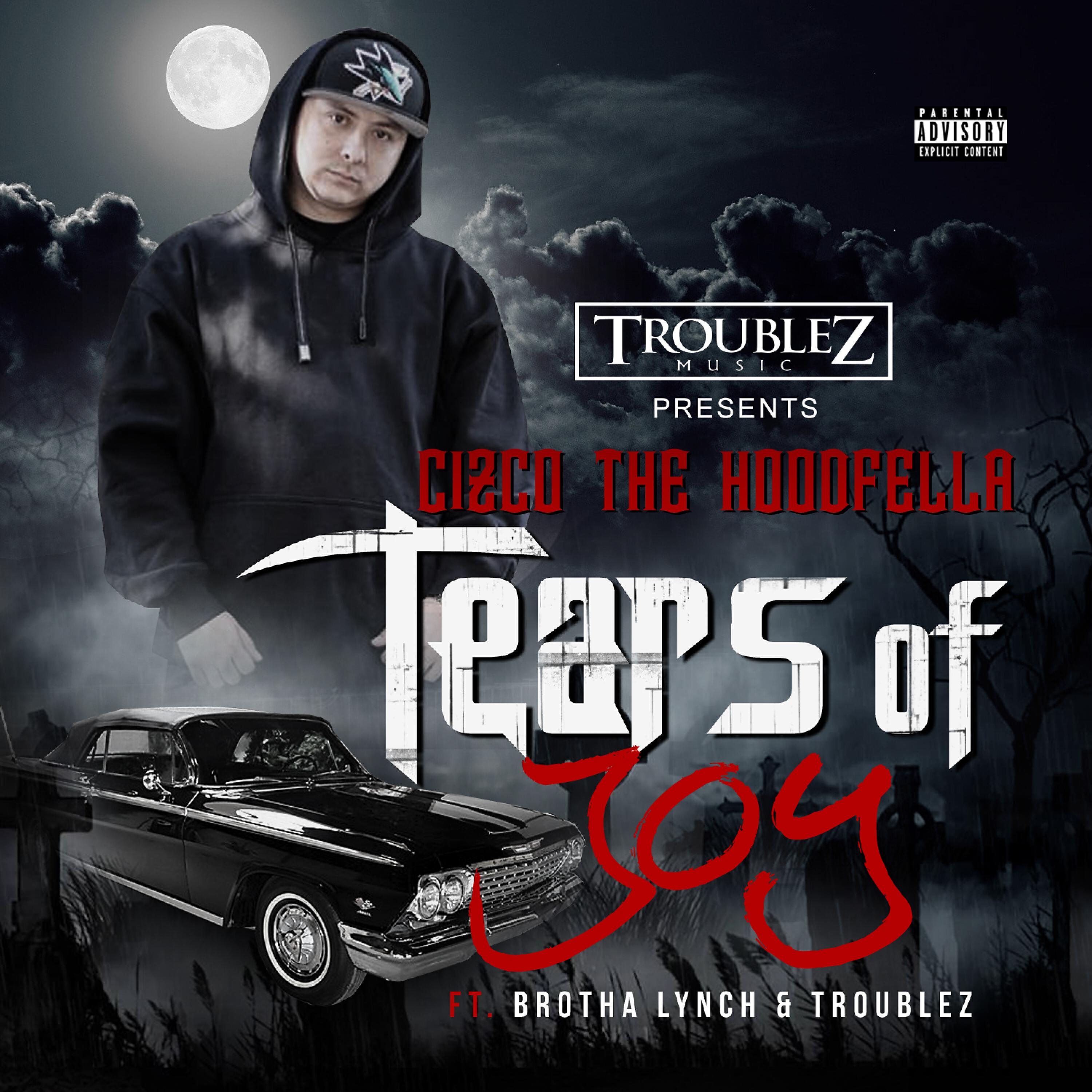 Cizco The HoodFella - Tears of Joy (feat. Brotha Lynch & Troublez)
