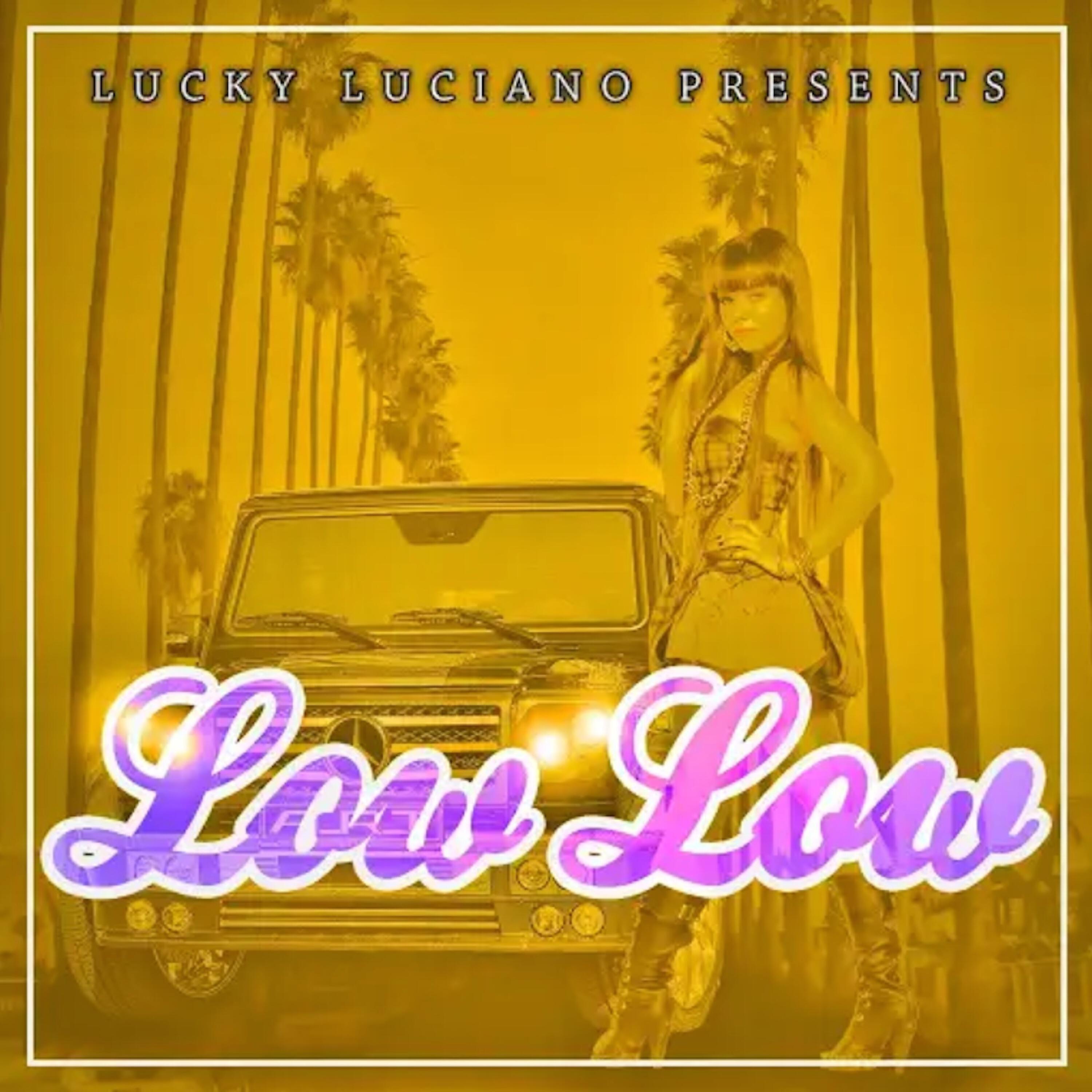 LUCKY LUCIANO - Low Low (Radio)