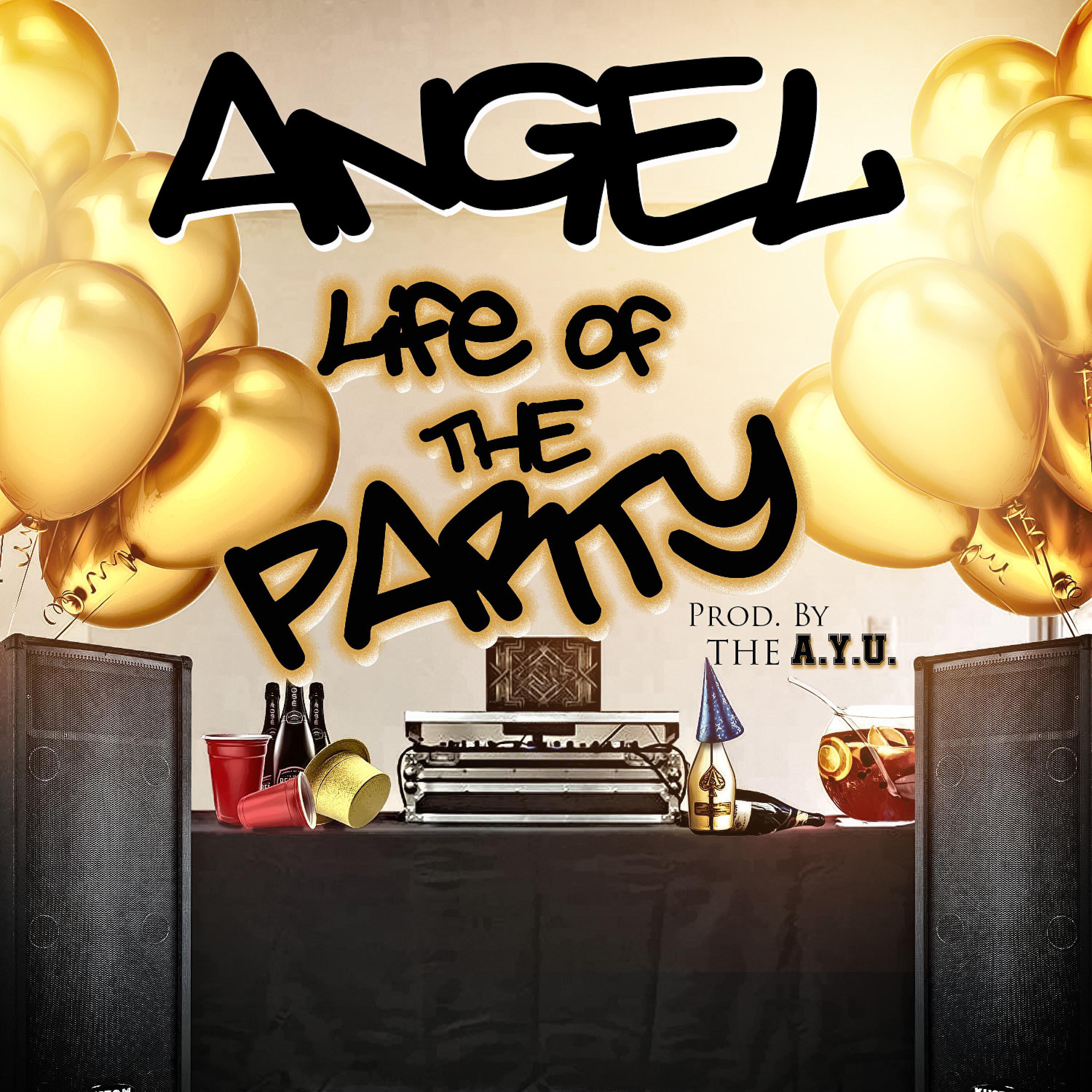 ANGEL - Life of the Party (feat. Lil Larry & Jovan Benson)