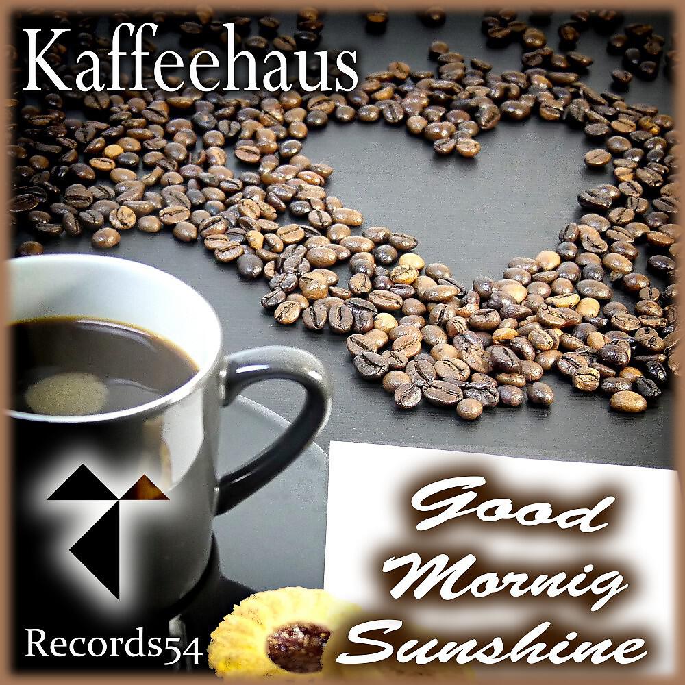 Kaffeehaus - Good Mornig Sunshine (Lounge)